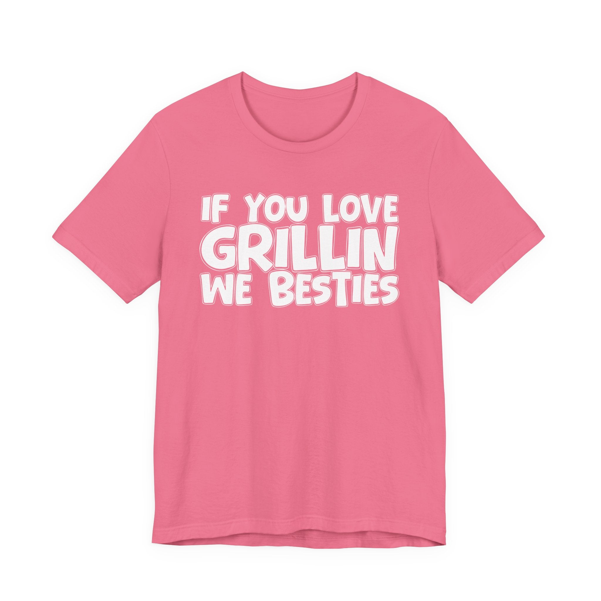 If  You Love Grillin We Besties — Motivational Hustle Statement T-Shirt