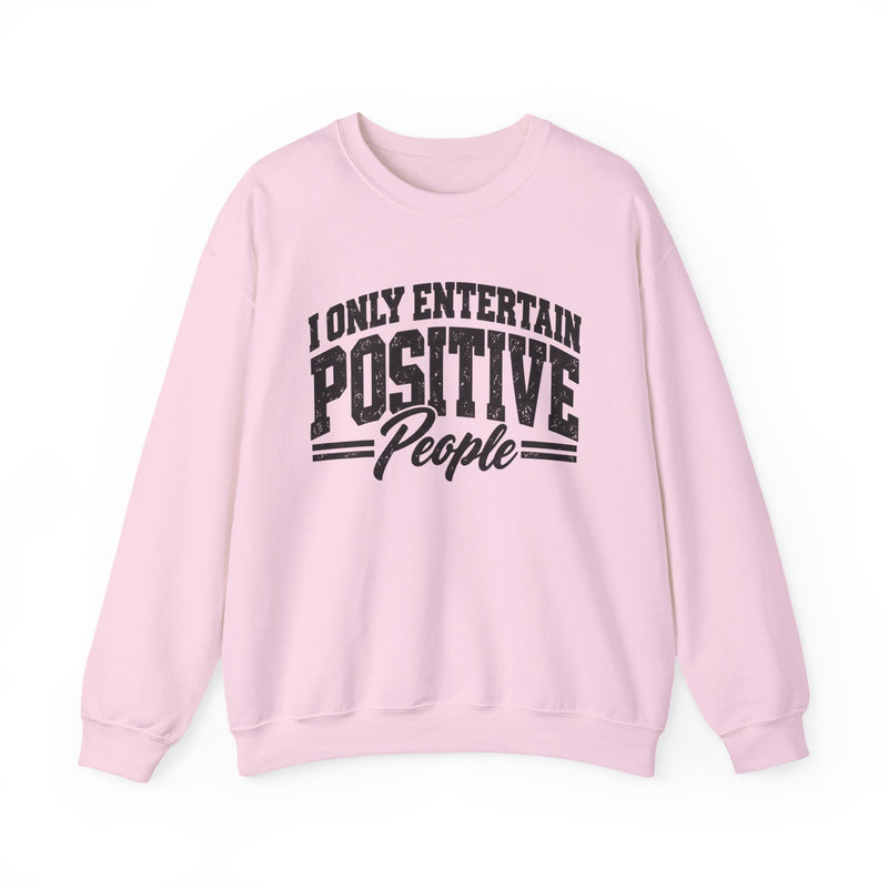 Sweatshirt in Light Pink with lettering reading "I ONLY ENTERTAIN POSITIVE PEOPLE", front view.
