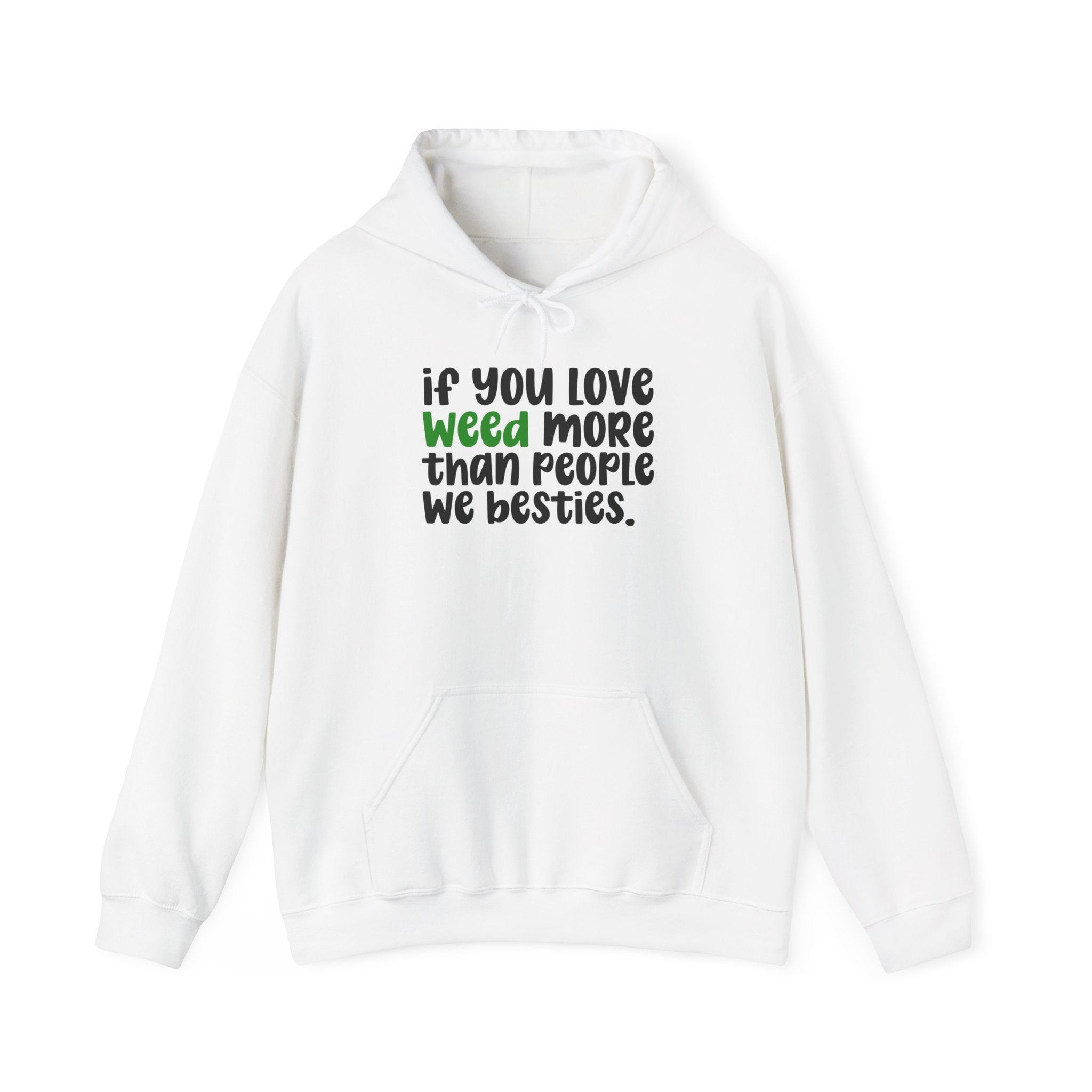 If You Love Weed More Than People We Besties, Cannabis Lover Hoodie
