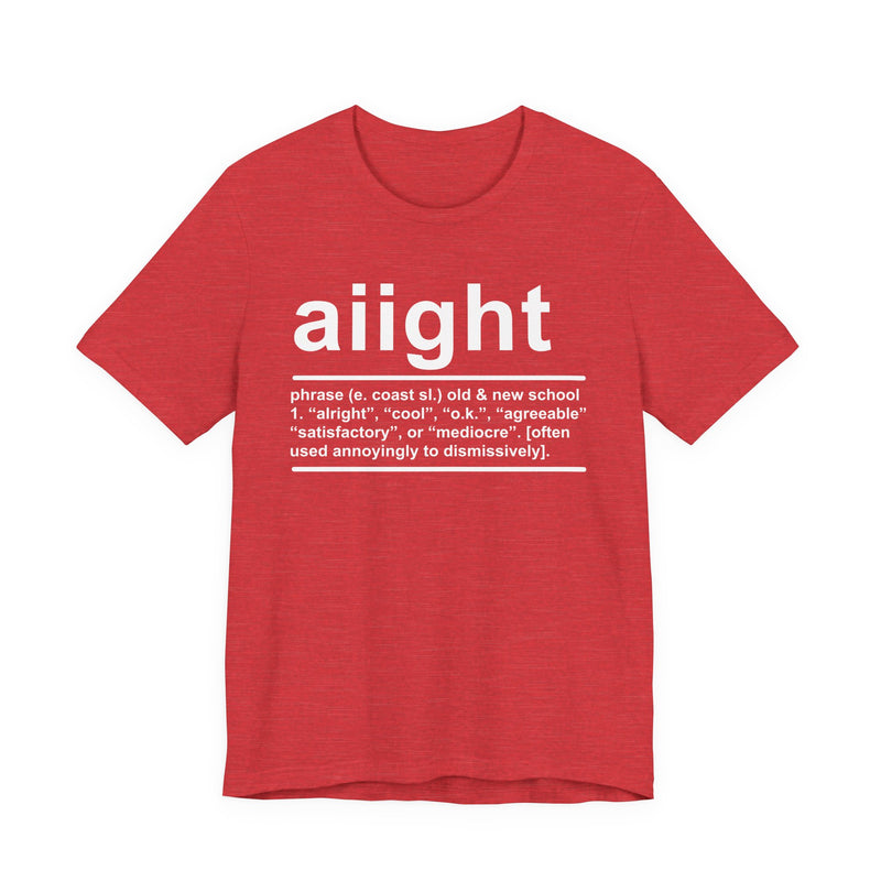 Aiight T-Shirt