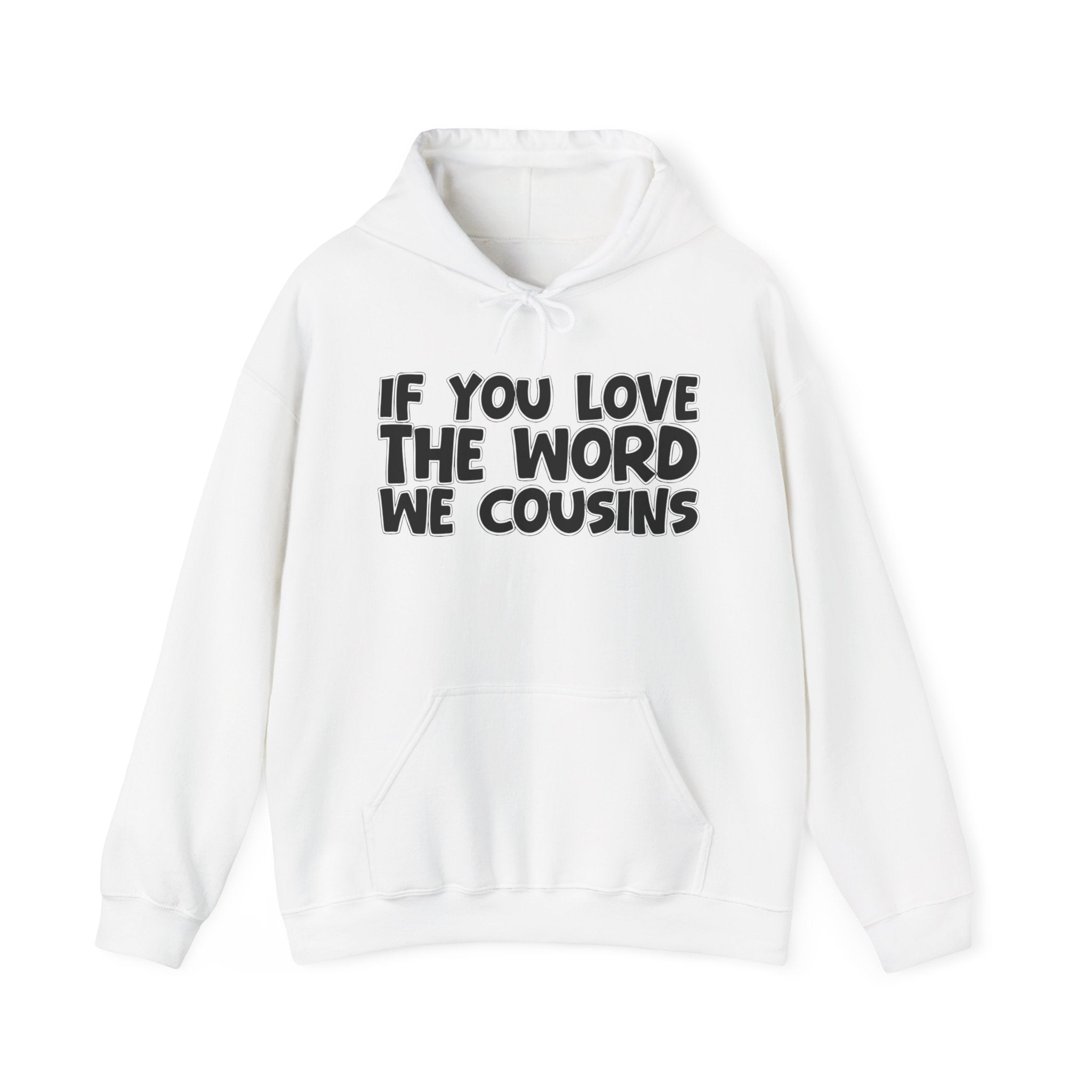 If You Love The Word We Cousins - Inspirational Faith Hoodie