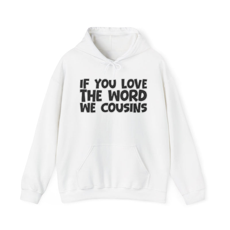 If You Love The Word We Cousins - Inspirational Faith Hoodie