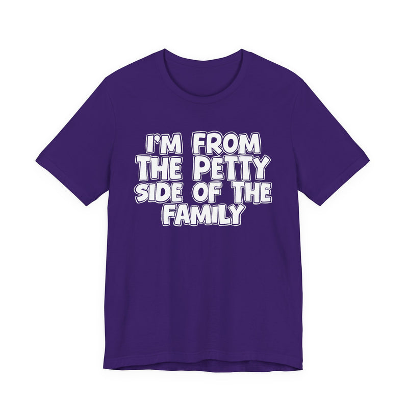 Ash t-shirt with black bubble lettering reading I'M FROM THE PETTY SIDE OF THE FAMILY, front flat-lay view.