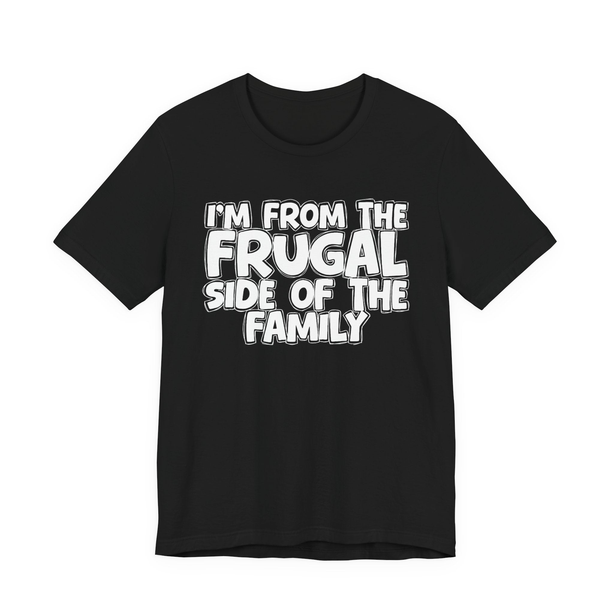 I'm From The Frugal Side Of The Family — Funny Family Gathering Tee