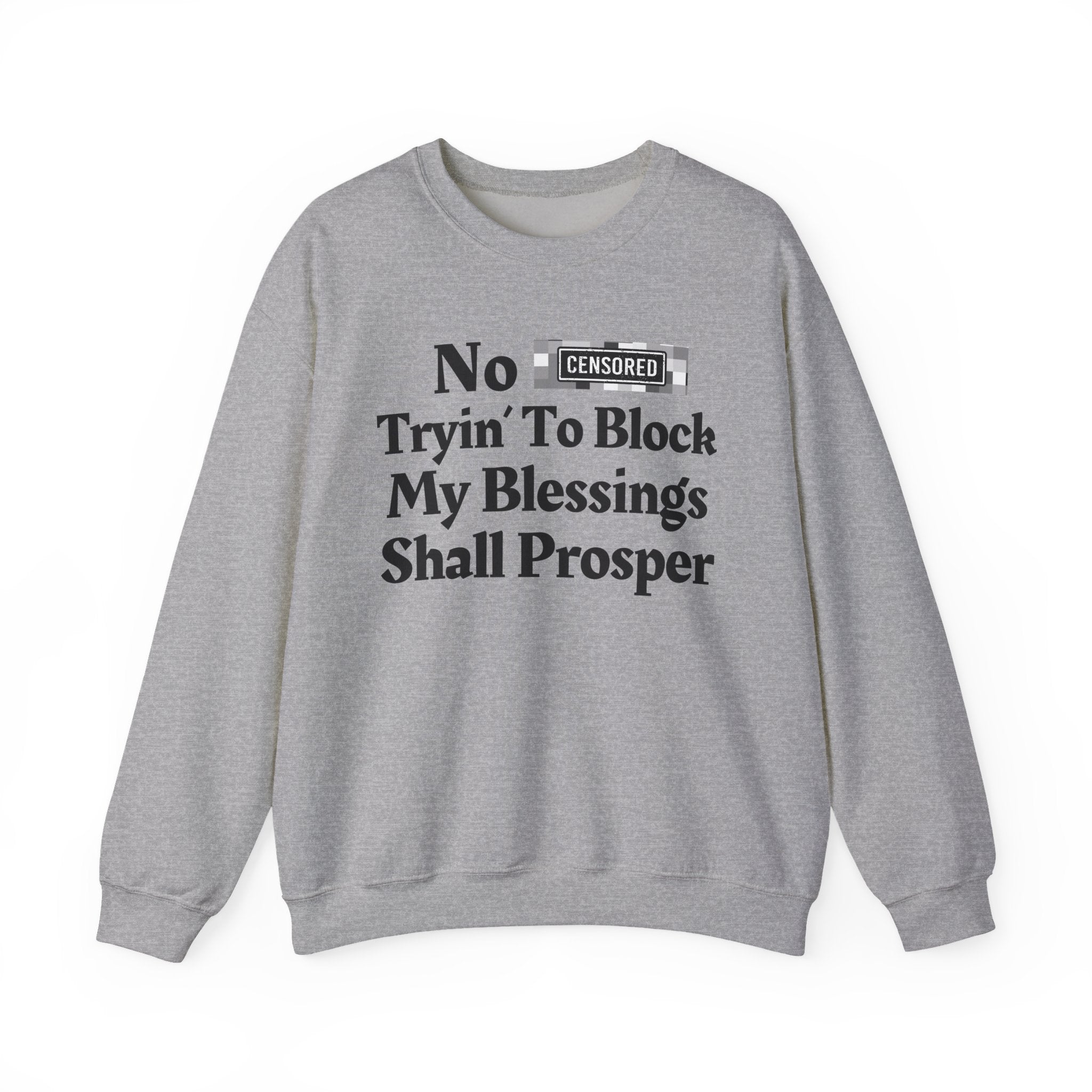No Bitch Tryin' To Block My Blessings Shall Prosper — Bold Christian Statement Sweatshirt