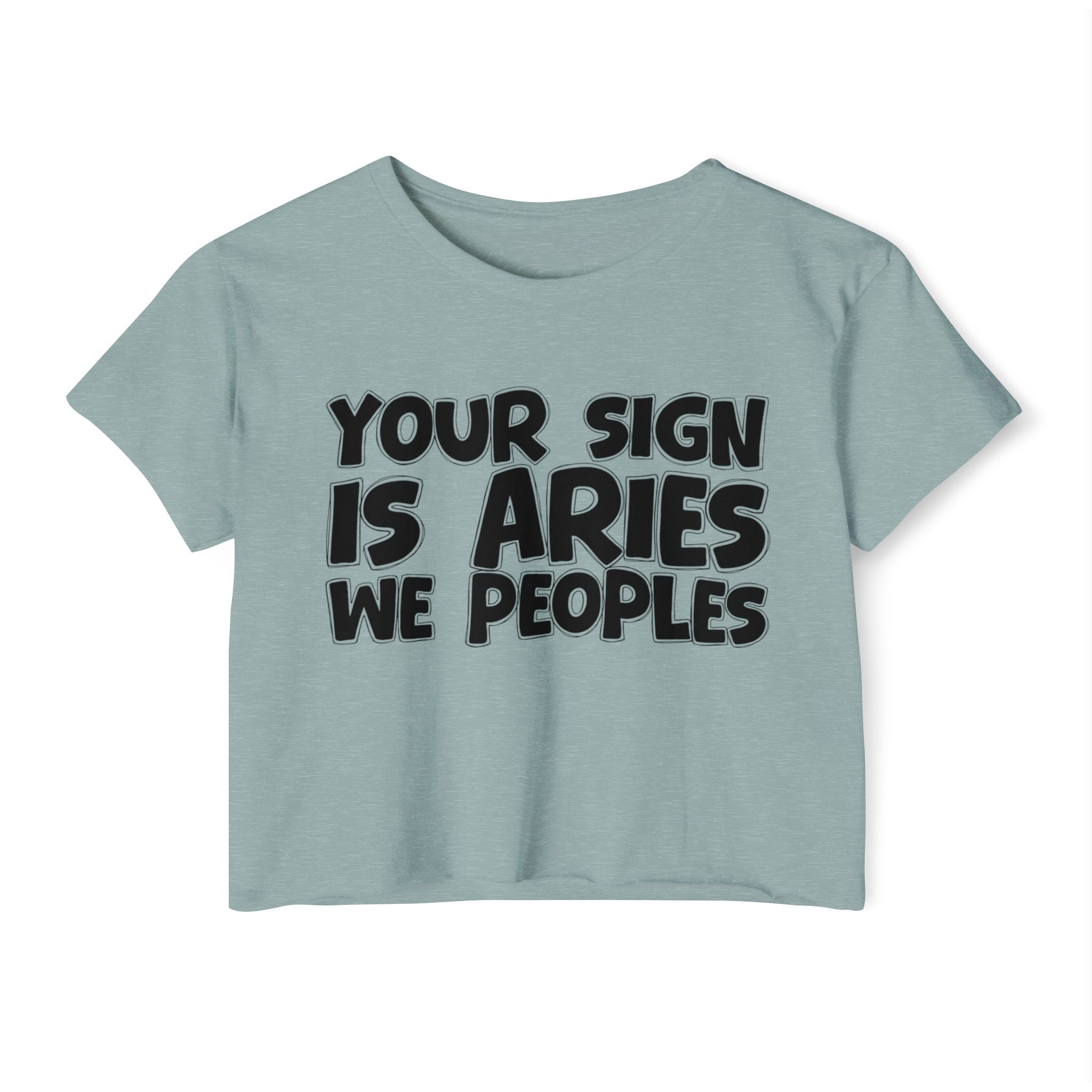 Your Sign Is Aries We Peoples - Fun Zodiac Sign Crop Top