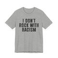 I Don't Rock With Racism T-shirt