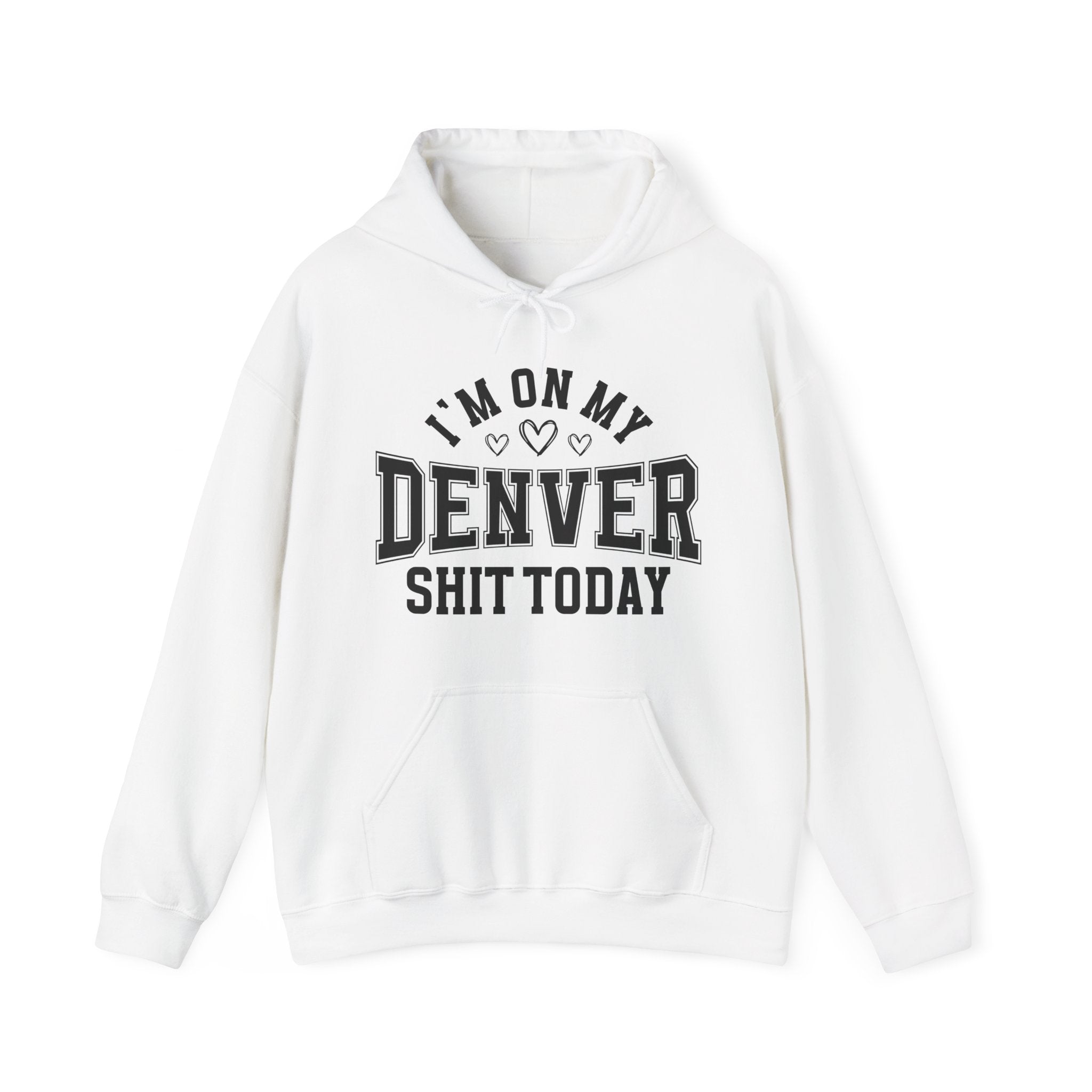 I'm On My Denver Shit Today (Hearts) - Hoodie