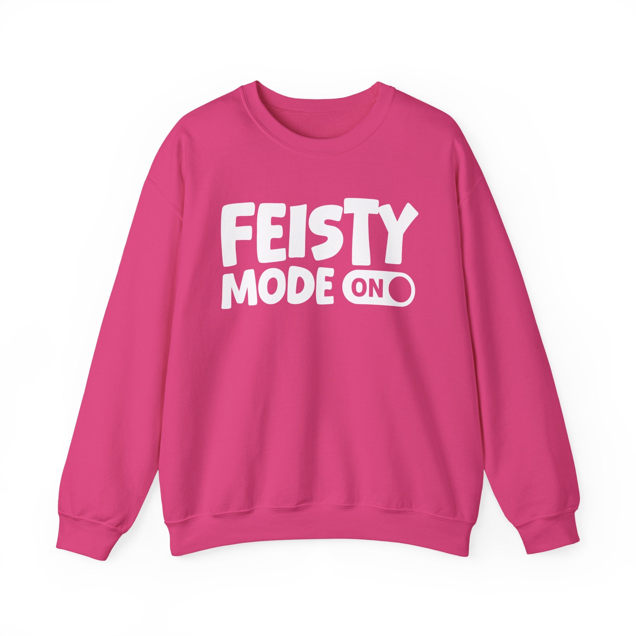 Feisty Mode On — Motivational Positive Graphic Sweatshirt