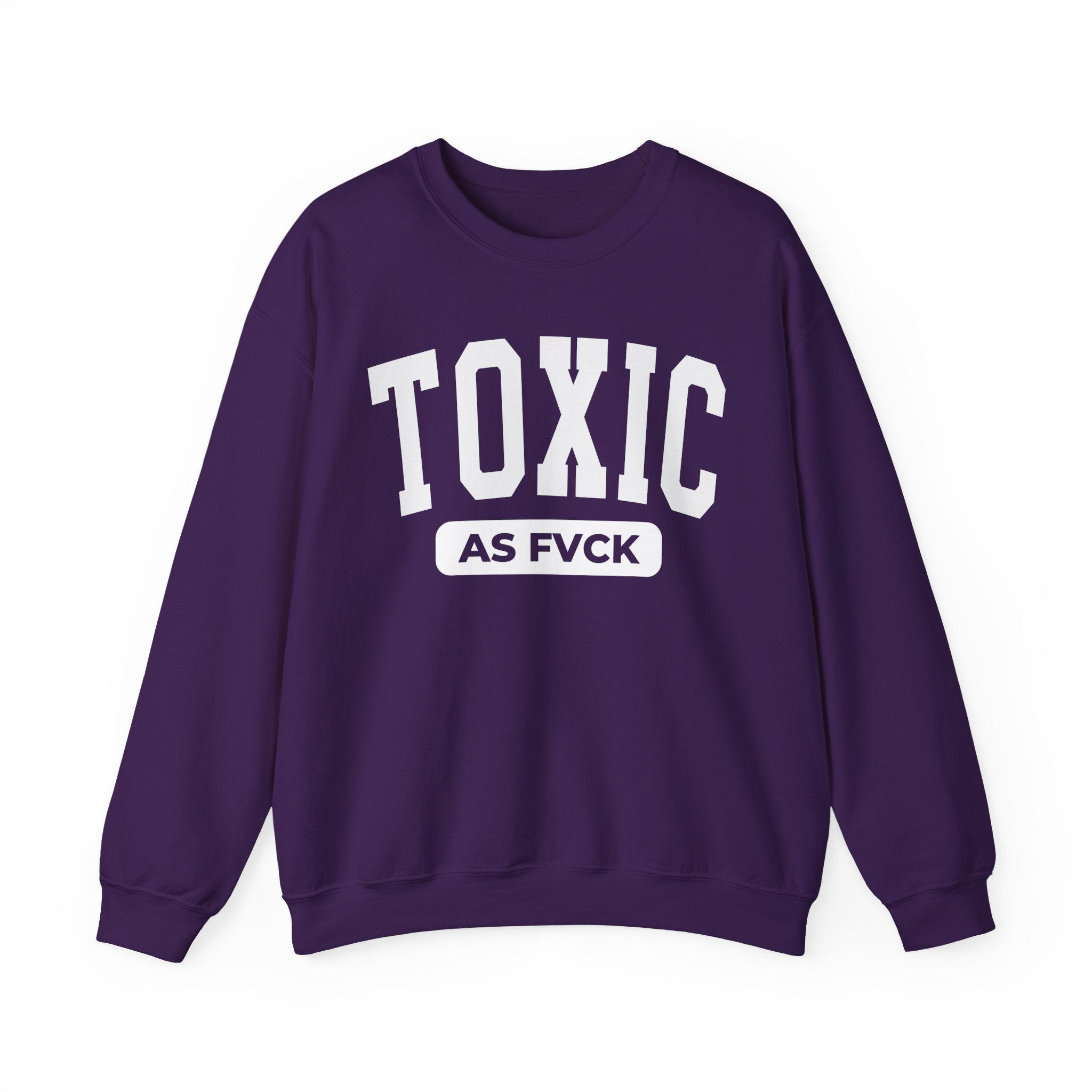 Toxic As Fuck — Sweatshirt