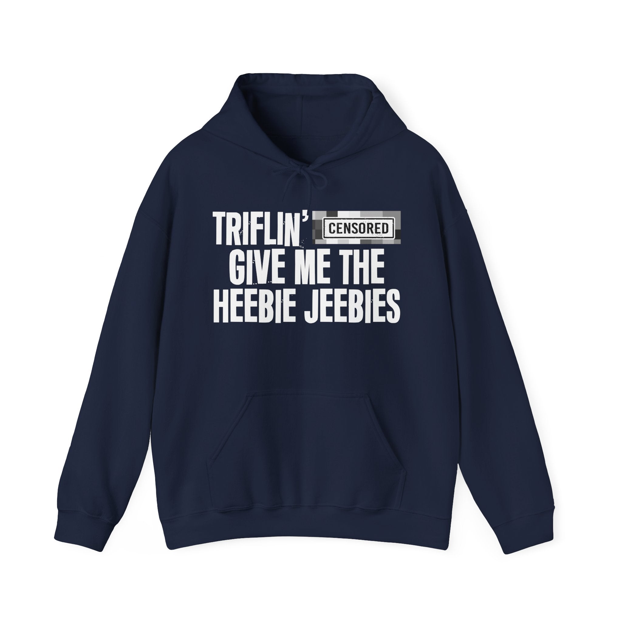 Triflin' (Censored Bitches) Give Me The Heebie Jeebies" Funny Scary Quote Hoodie