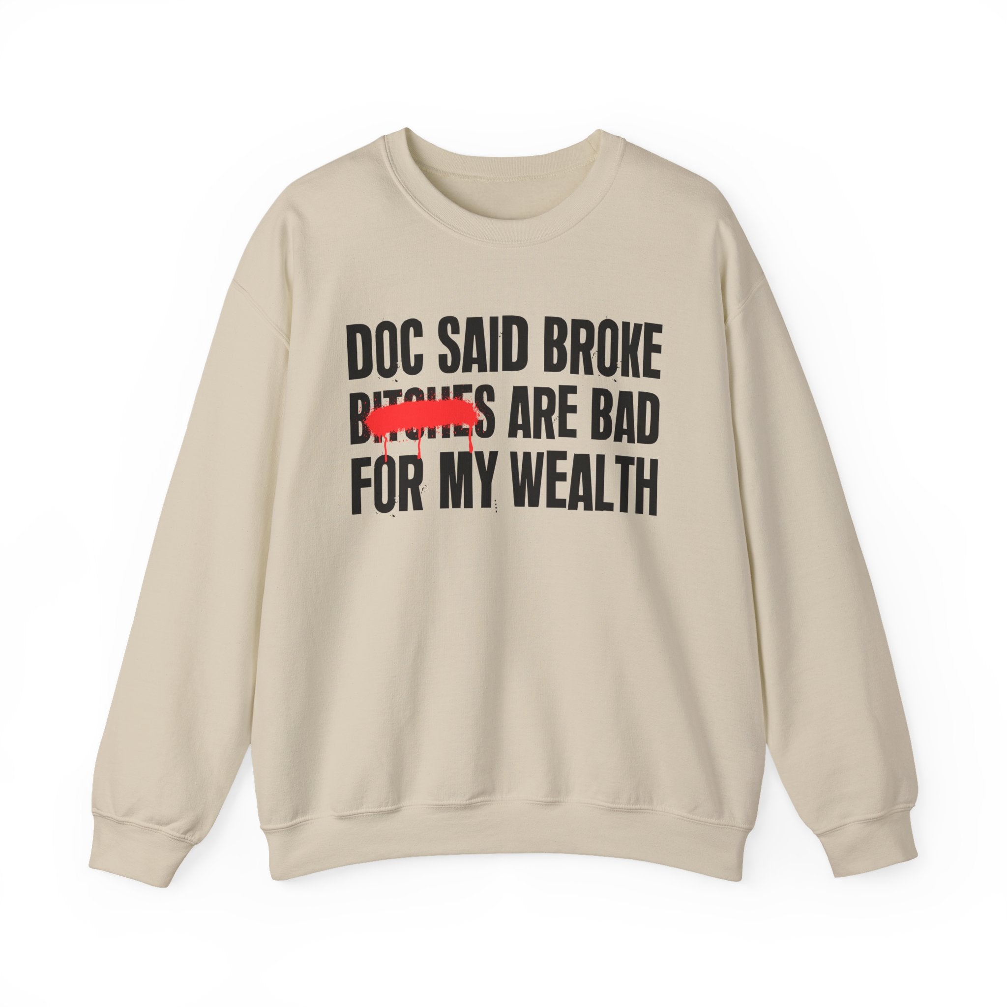 Doc Said Broke Bitches Are Bad For My Wealth - Funny Health Statement Sweatshirt