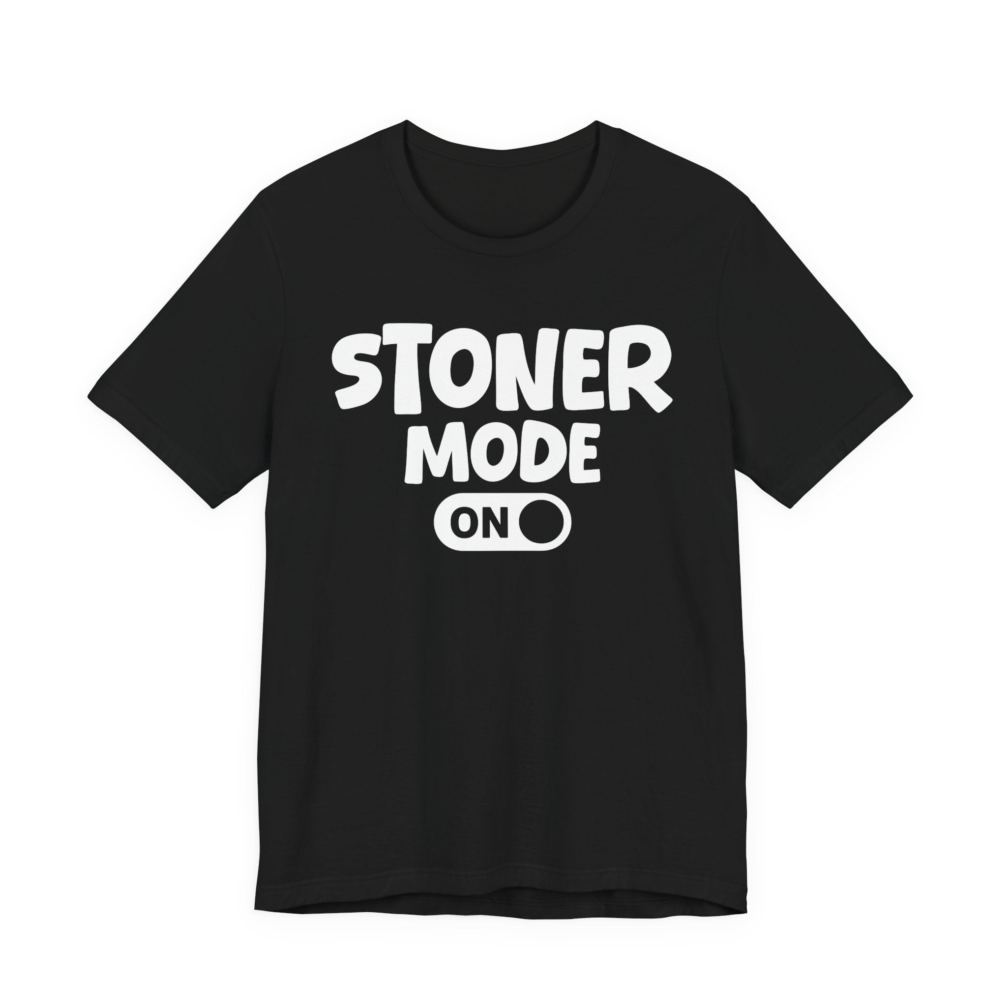 Stoner Mode On — Motivational Positive Graphic Tee