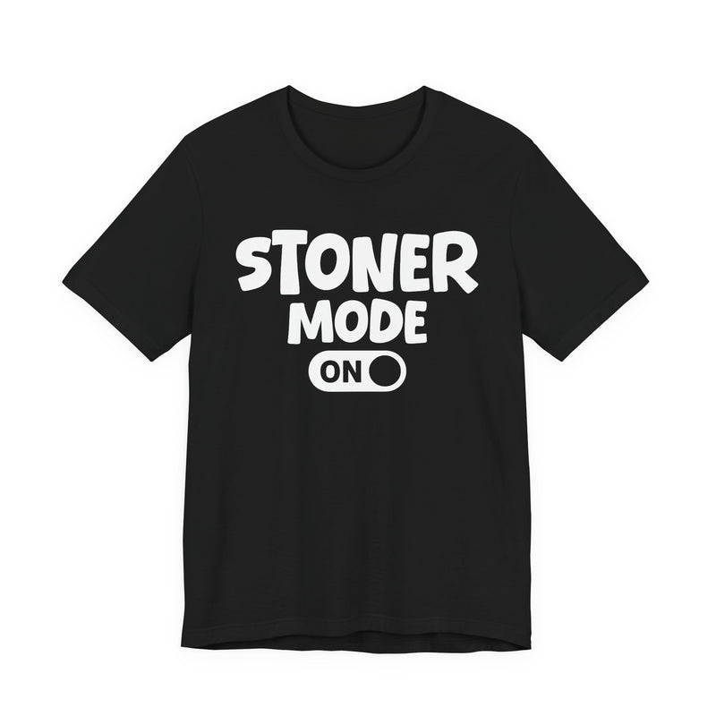 Stoner Mode On - T-Shirt