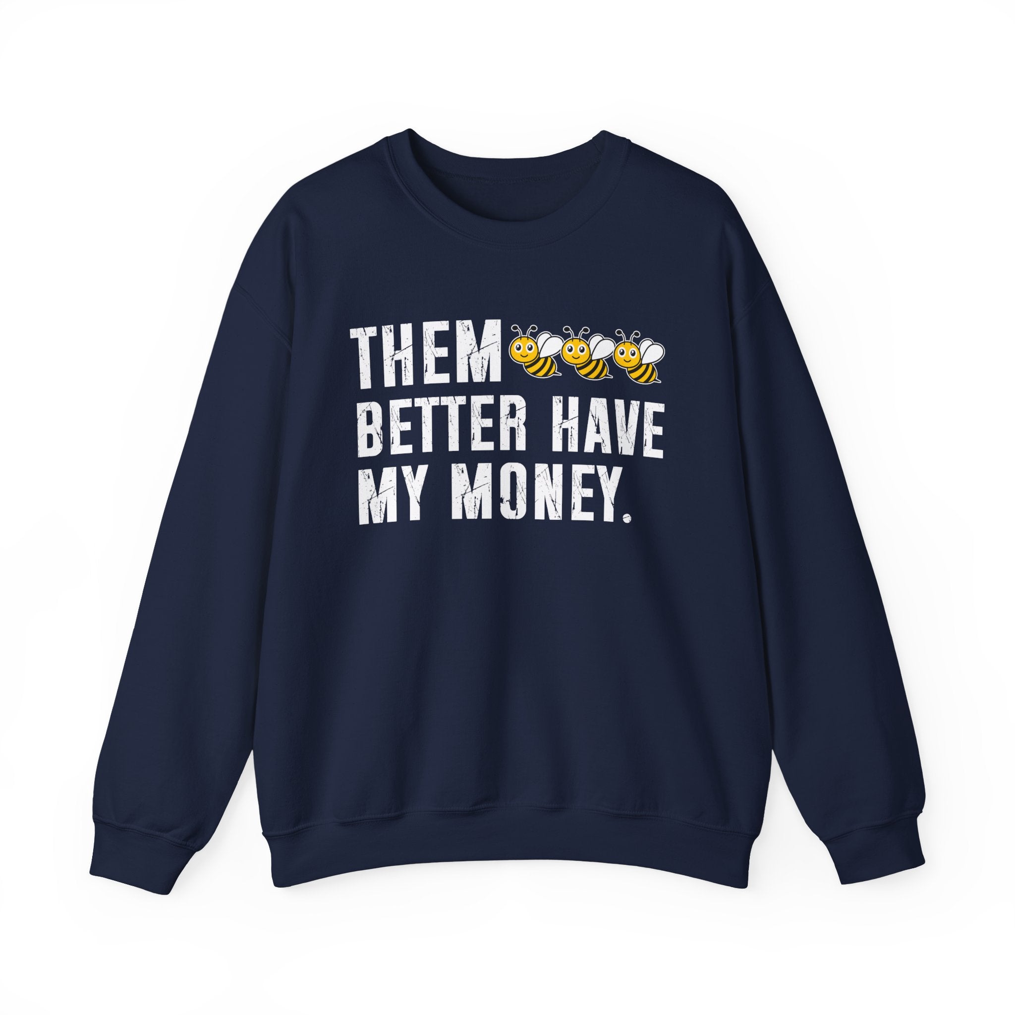 Them Better Have My Money - Sweatshirt