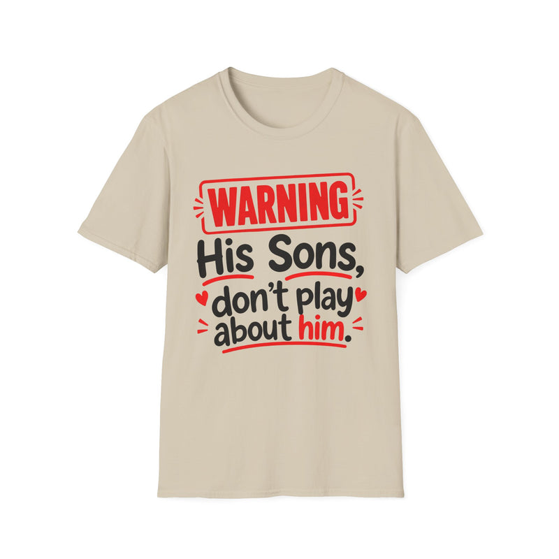 Warning His Pops Don't Play About Him — Tee front view: lettering reading 'WARNING HIS POPS DON'T PLAY ABOUT HIM'. Street Talk Designs family statement apparel.