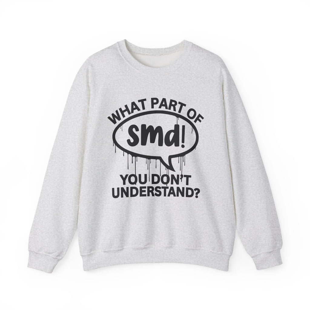 What Part of SMD You Don’t Understand? Witty Sweatshirt