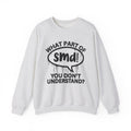 What Part of SMD You Don’t Understand? Witty Sweatshirt