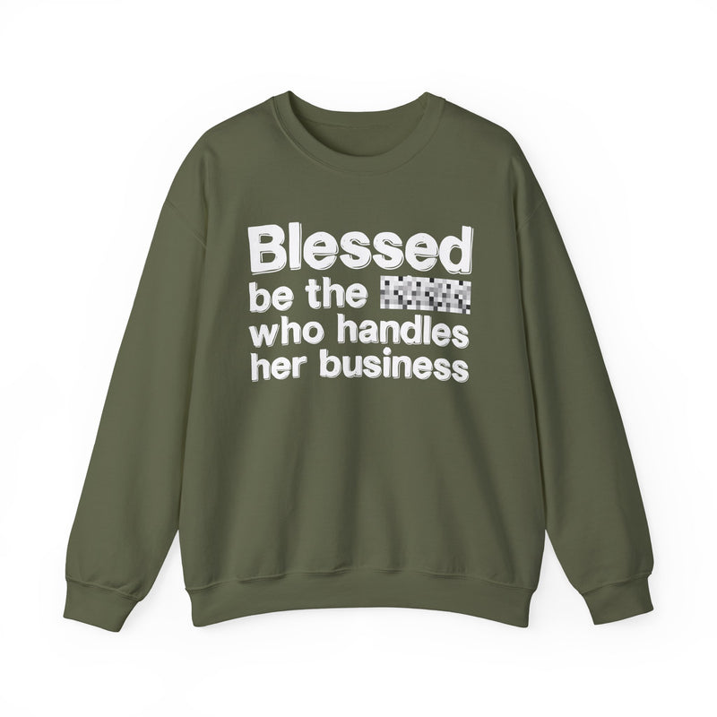 Blessed Be The [Censored] Who Handles Her Business — Funny Inspirational Sweathsirt