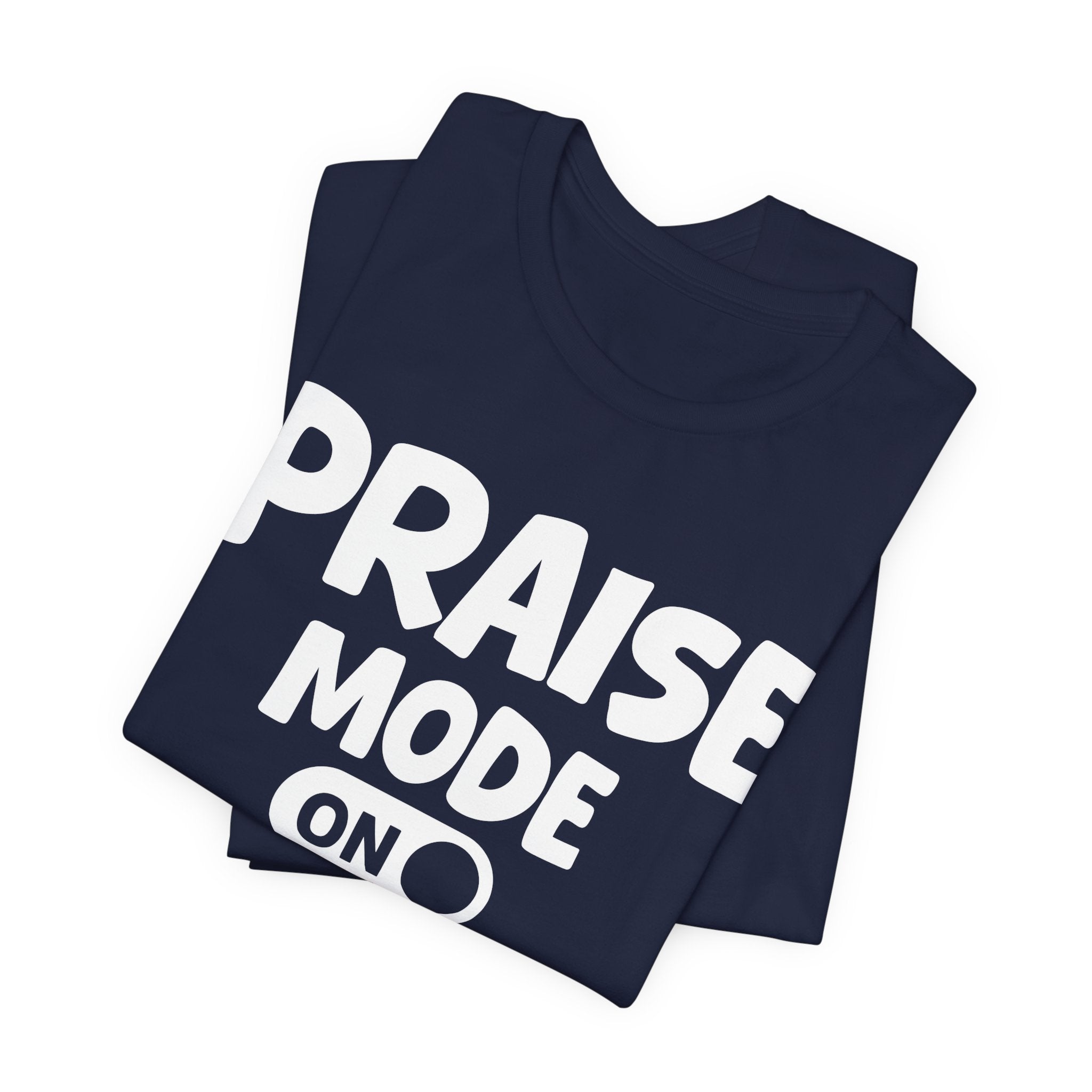 Praise Mode On — Motivational Positive Graphic Tee