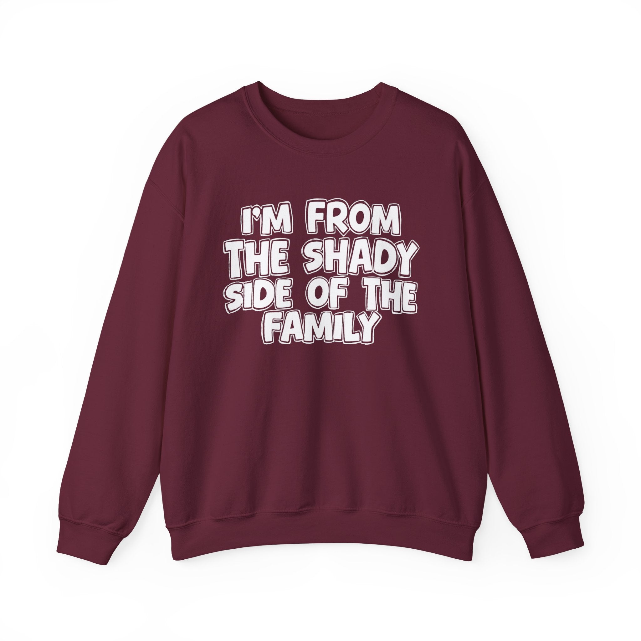 I'm From the Shady Side of the Family - Funny Family Crewneck