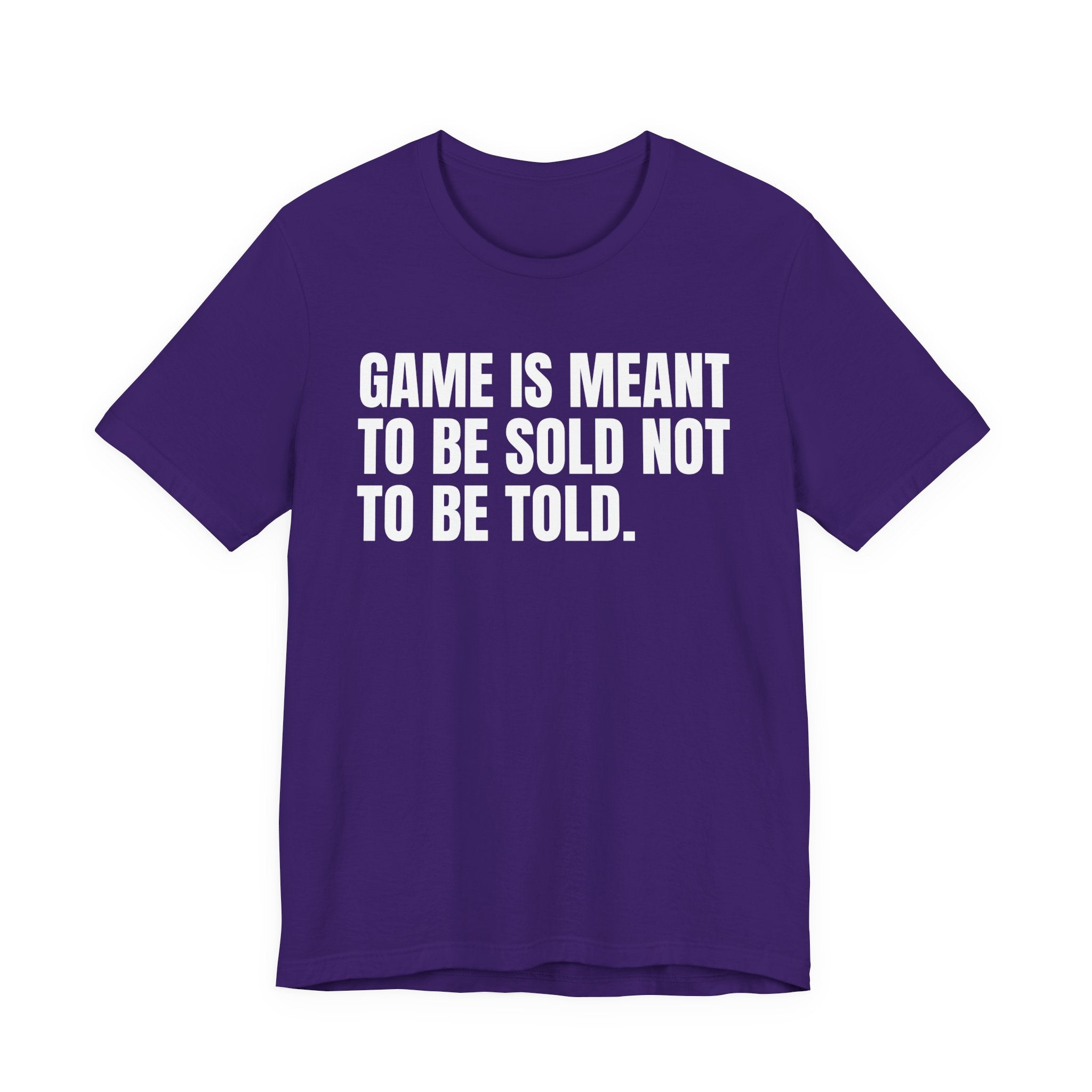 Game Is Meant To Be Sold Not To Be Told— Humorous Growing Up Graphic T-Shirt