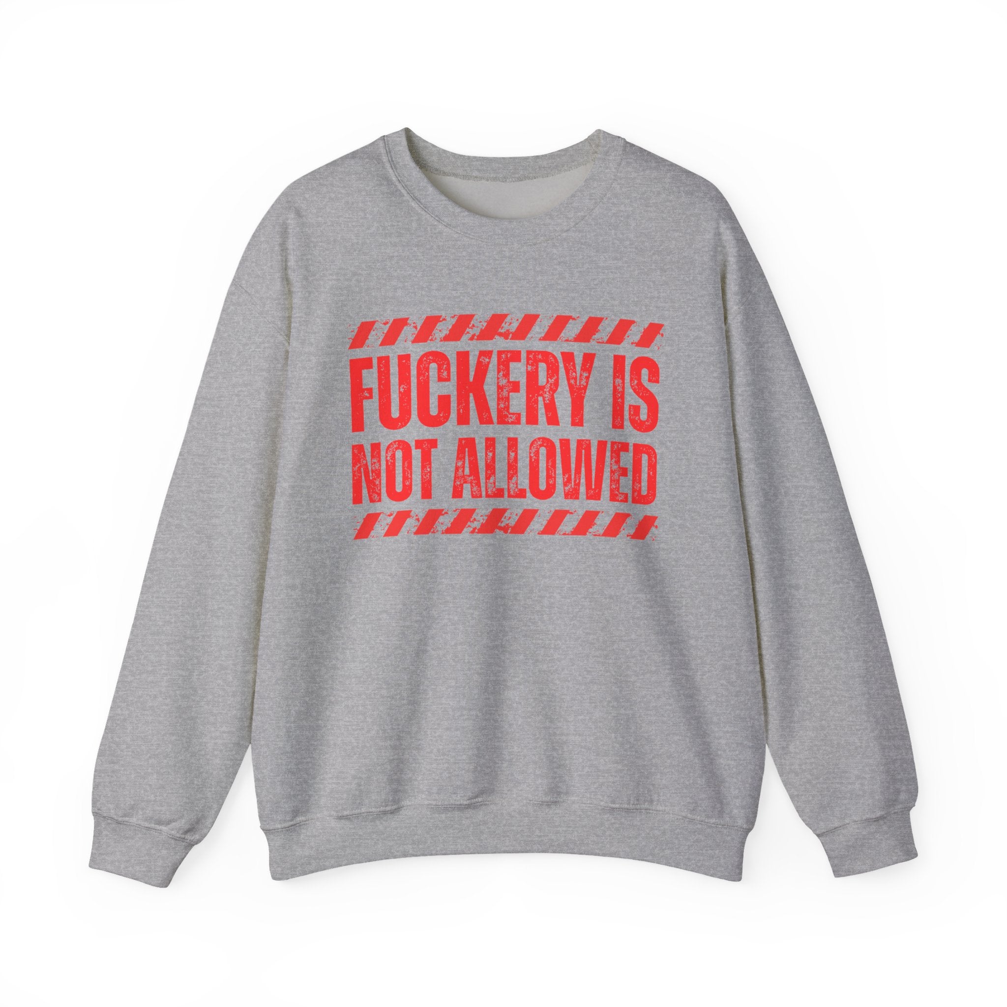 Fuckery Is Not Allowed－Warning Against Foolish Behavior Sweatshirt