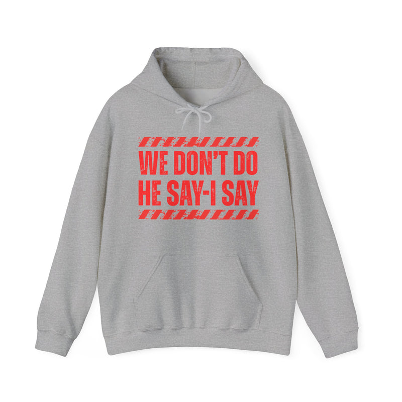 We Don't Do He Say-I Say－Couples Boundary Hoodie