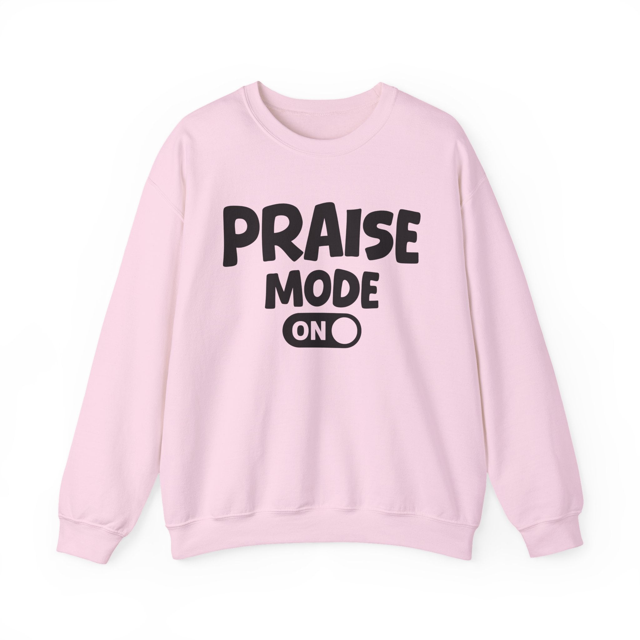 Praise Mode On — Motivational Positive Graphic Sweatshirt