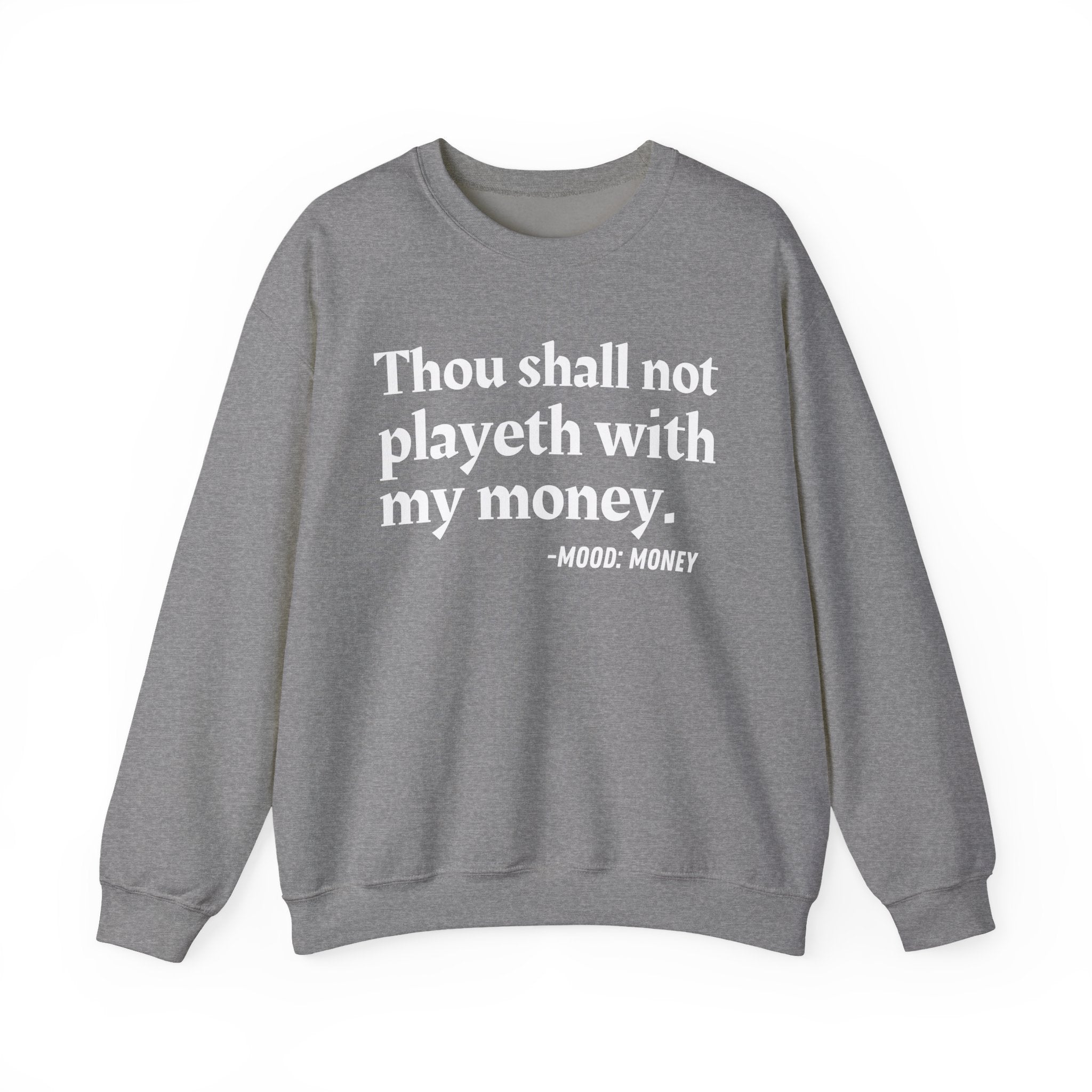 Thou Shall Not Playeth With My Money — Funny Financial Quote Sweatshirt
