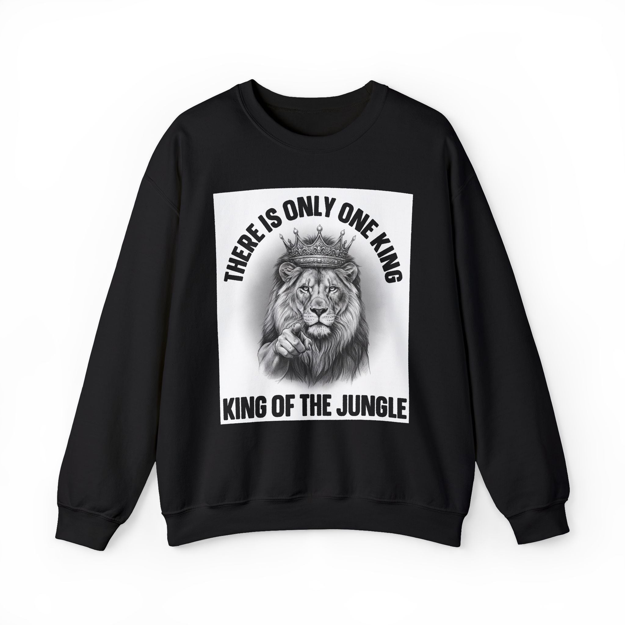 There Is Only One King:  King Of The Jungle - Sweatshirt