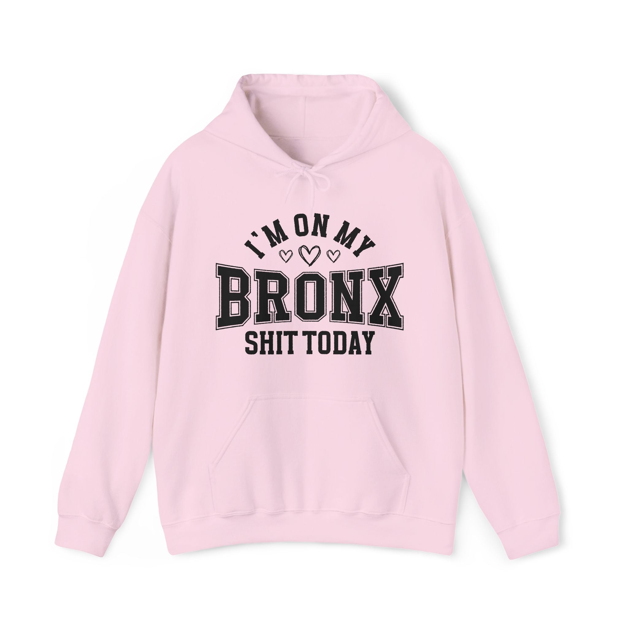I'm On My Bronx Shit Today (Hearts) - Hoodie
