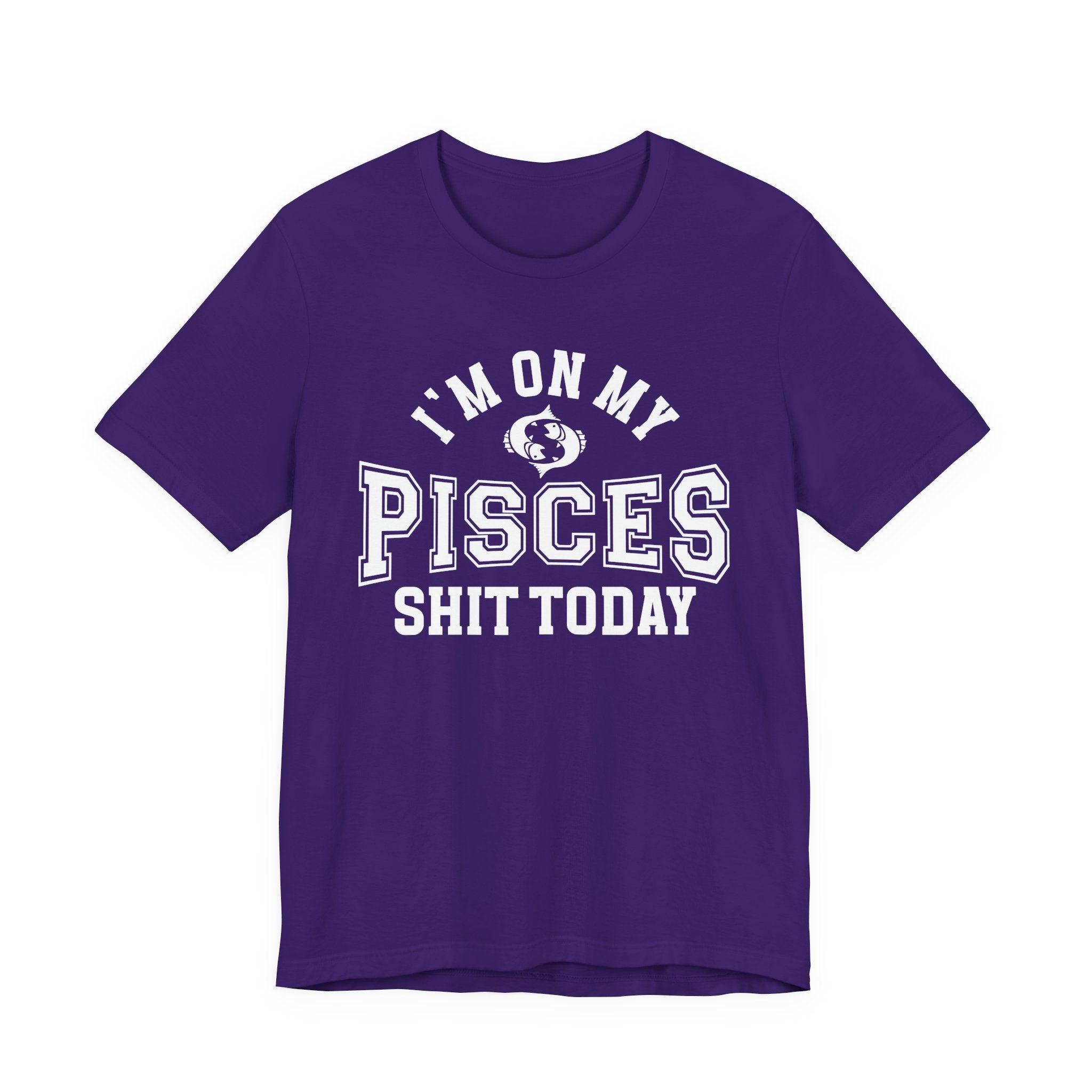 I'm On My Pisces Shit Today T-shirt