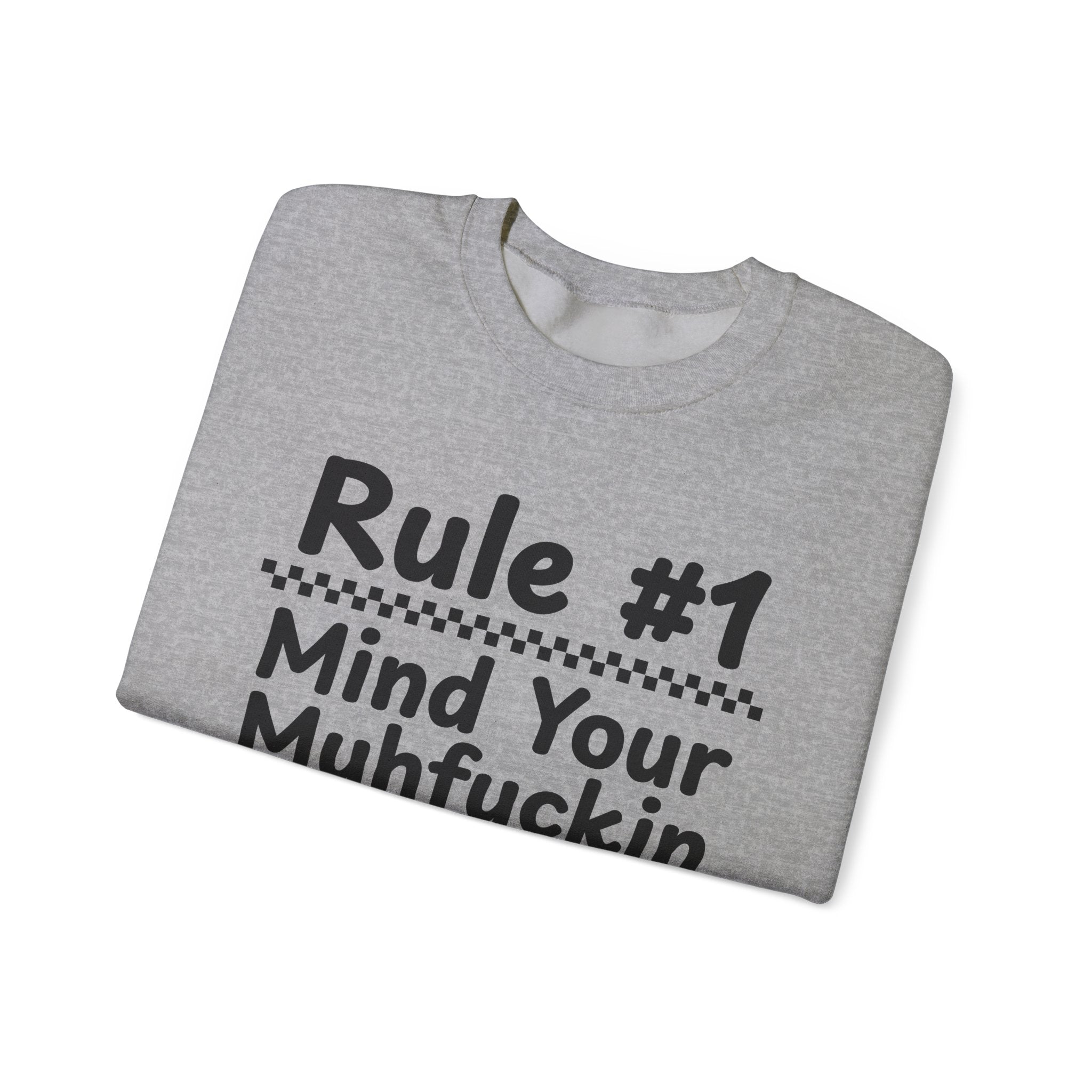 Rule #1 Mind Your Muhfuckin Business - Funny Back In The Days Sweatshirt