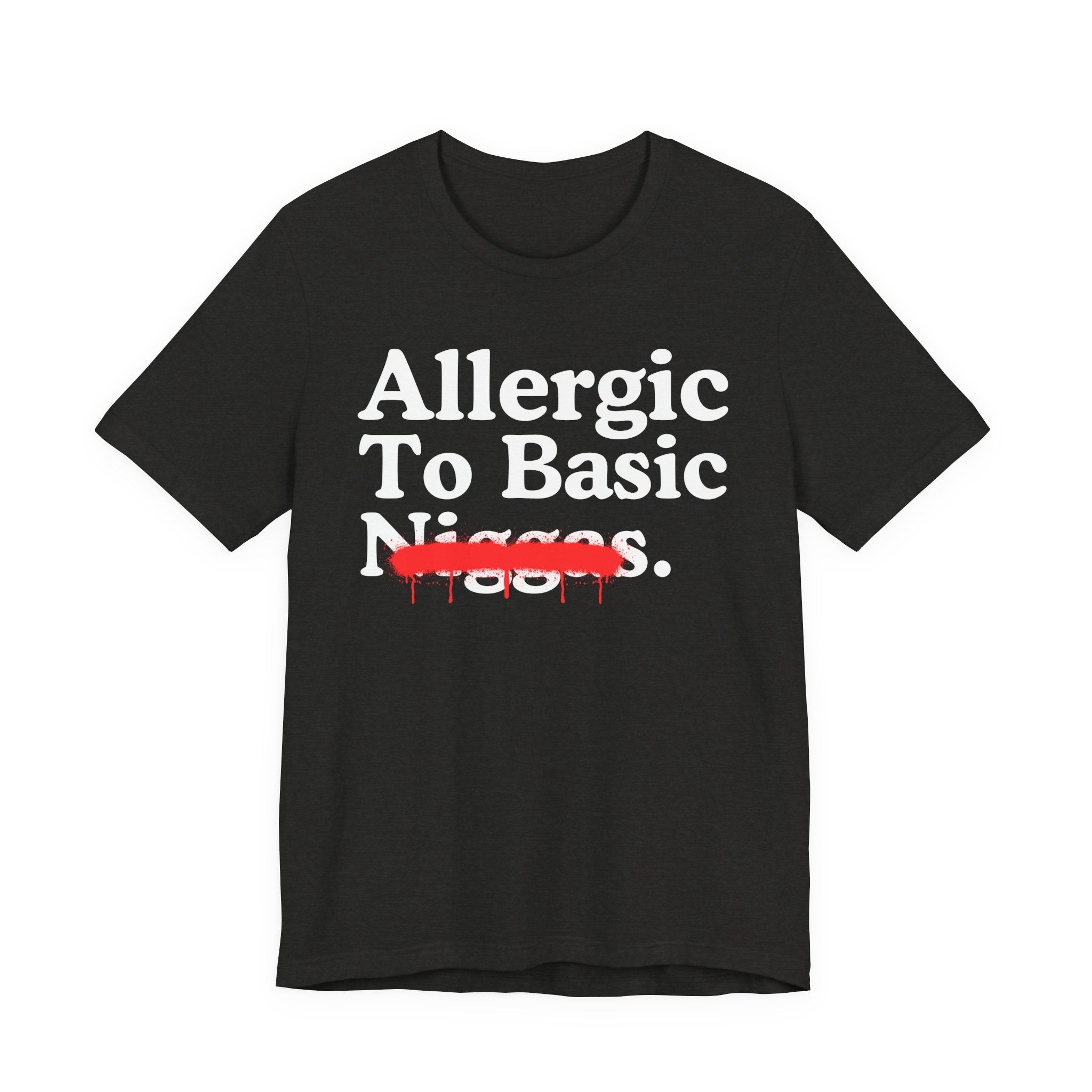 Allergic To Basic Niggas — Sarcastic Statement T-Shirt