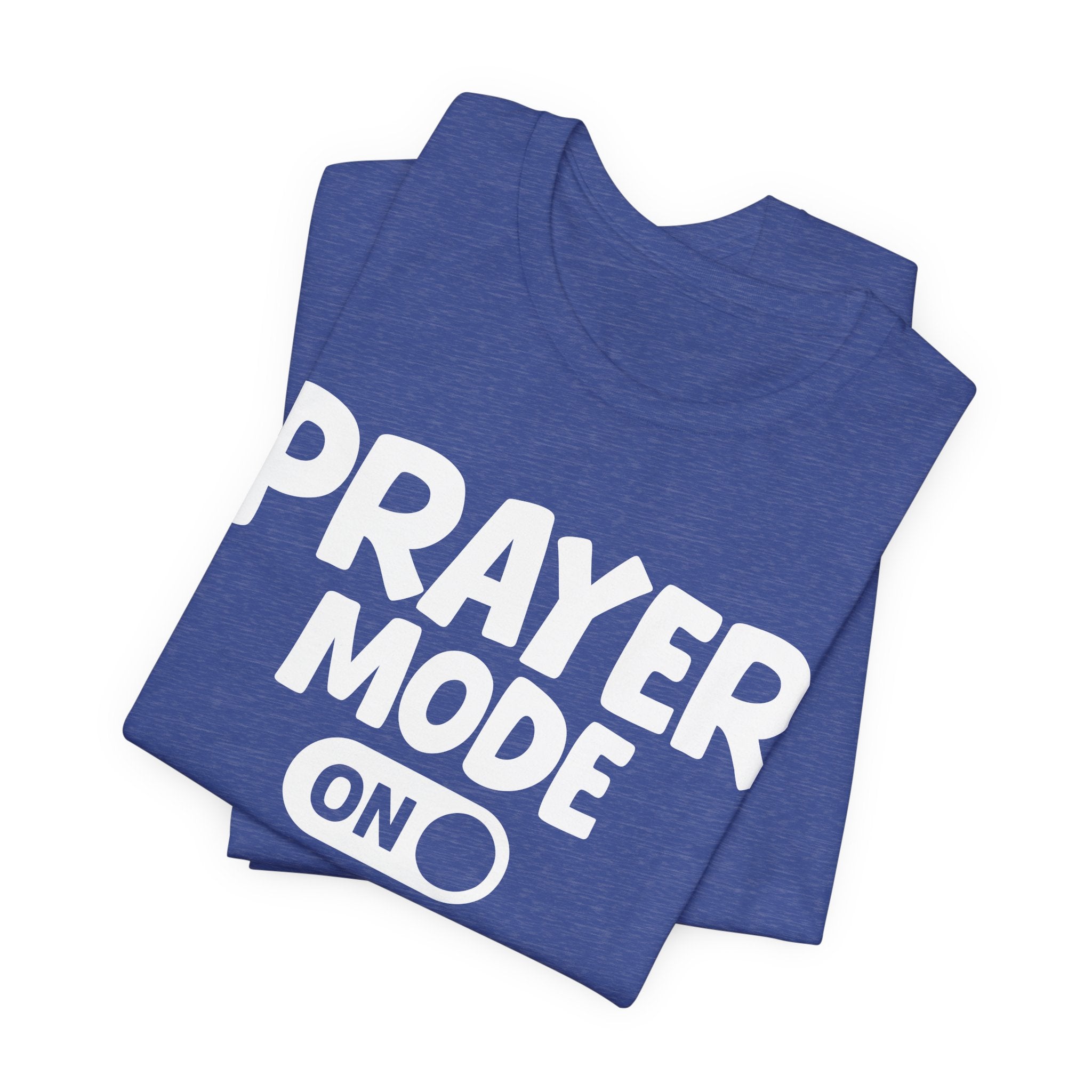 Prayer Mode On — Motivational Positive Graphic Tee
