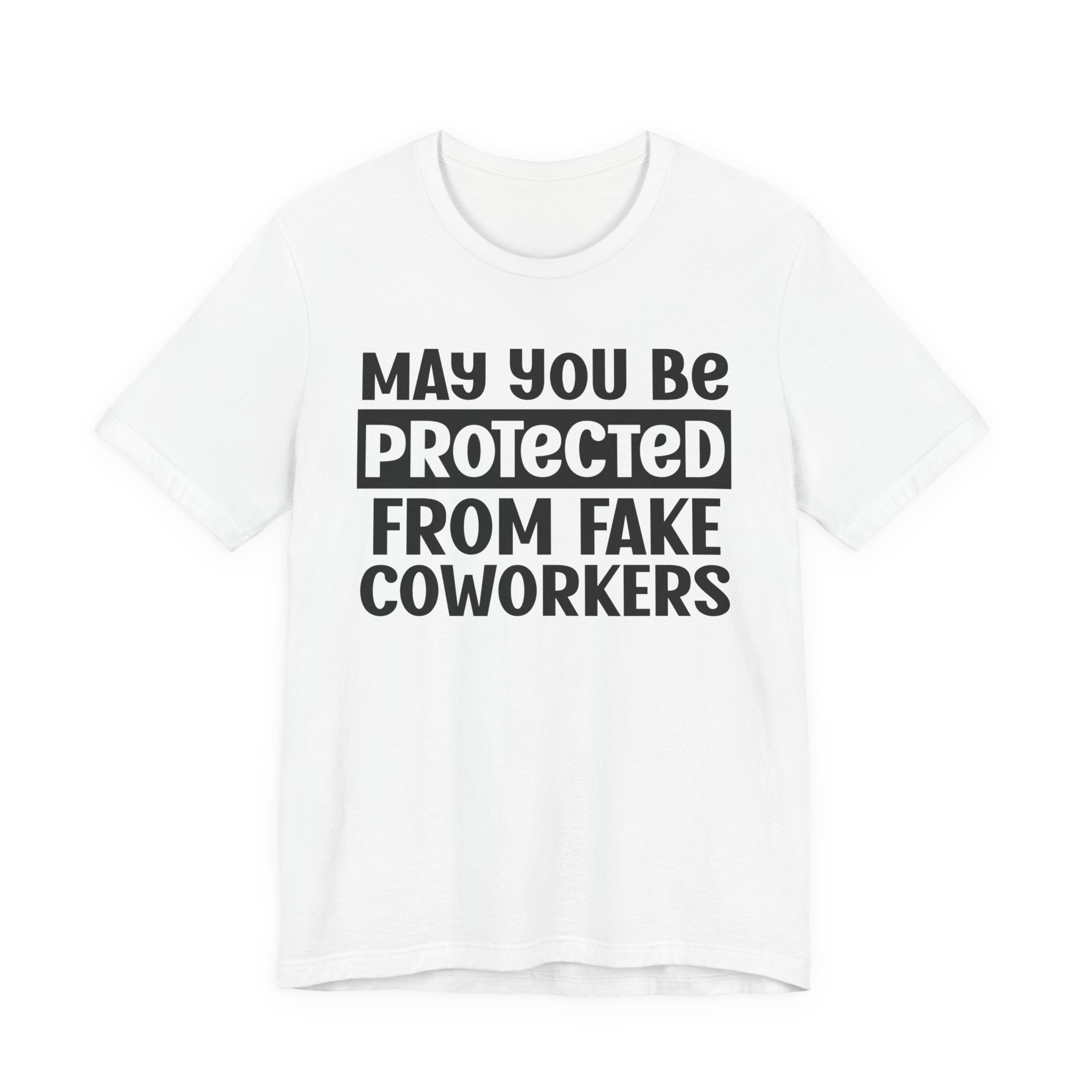 May You Be Protected From Fake Coworkers - Protective Wish Tee Shirt