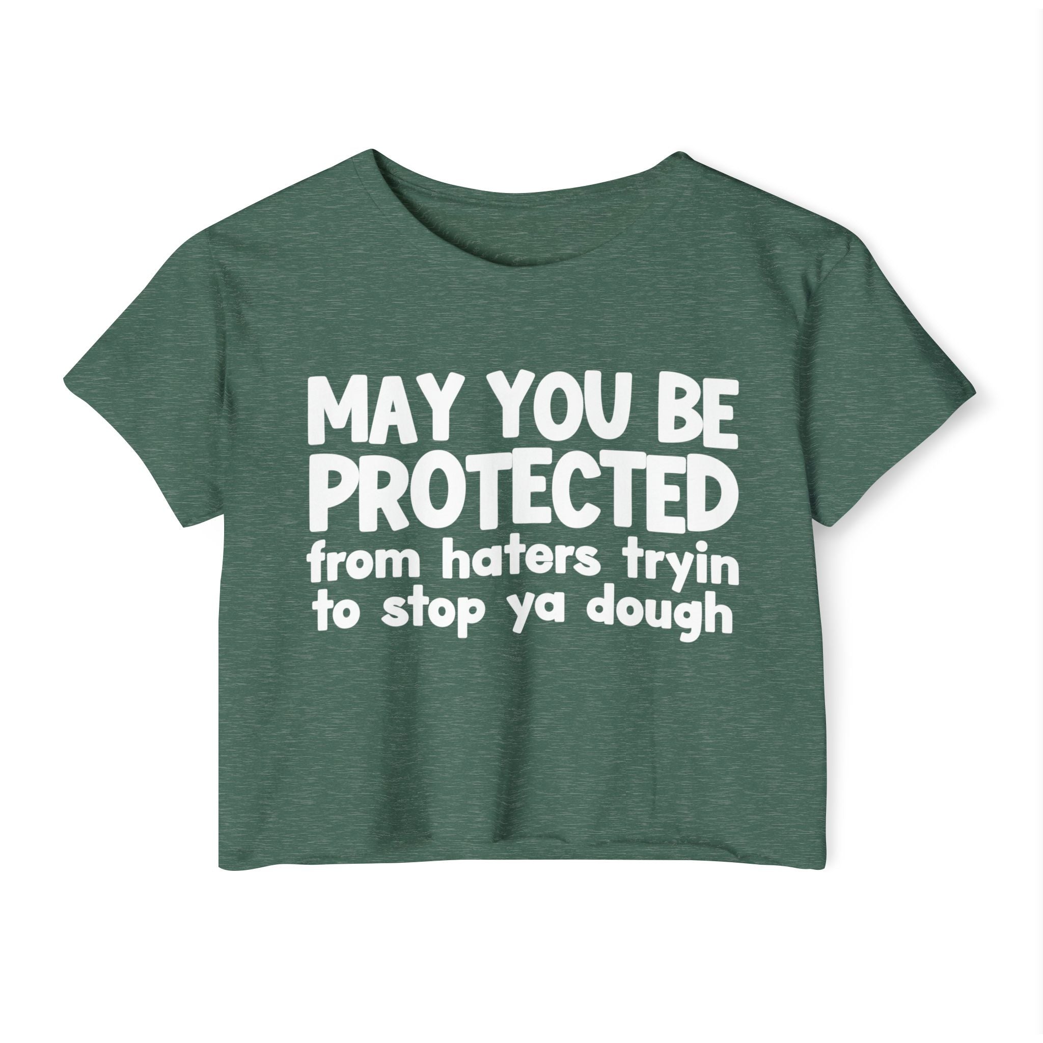 May You Be Protected From Haters Tryin To Stop Ya Dough - Funny Sarcastic Prayer Crop Top