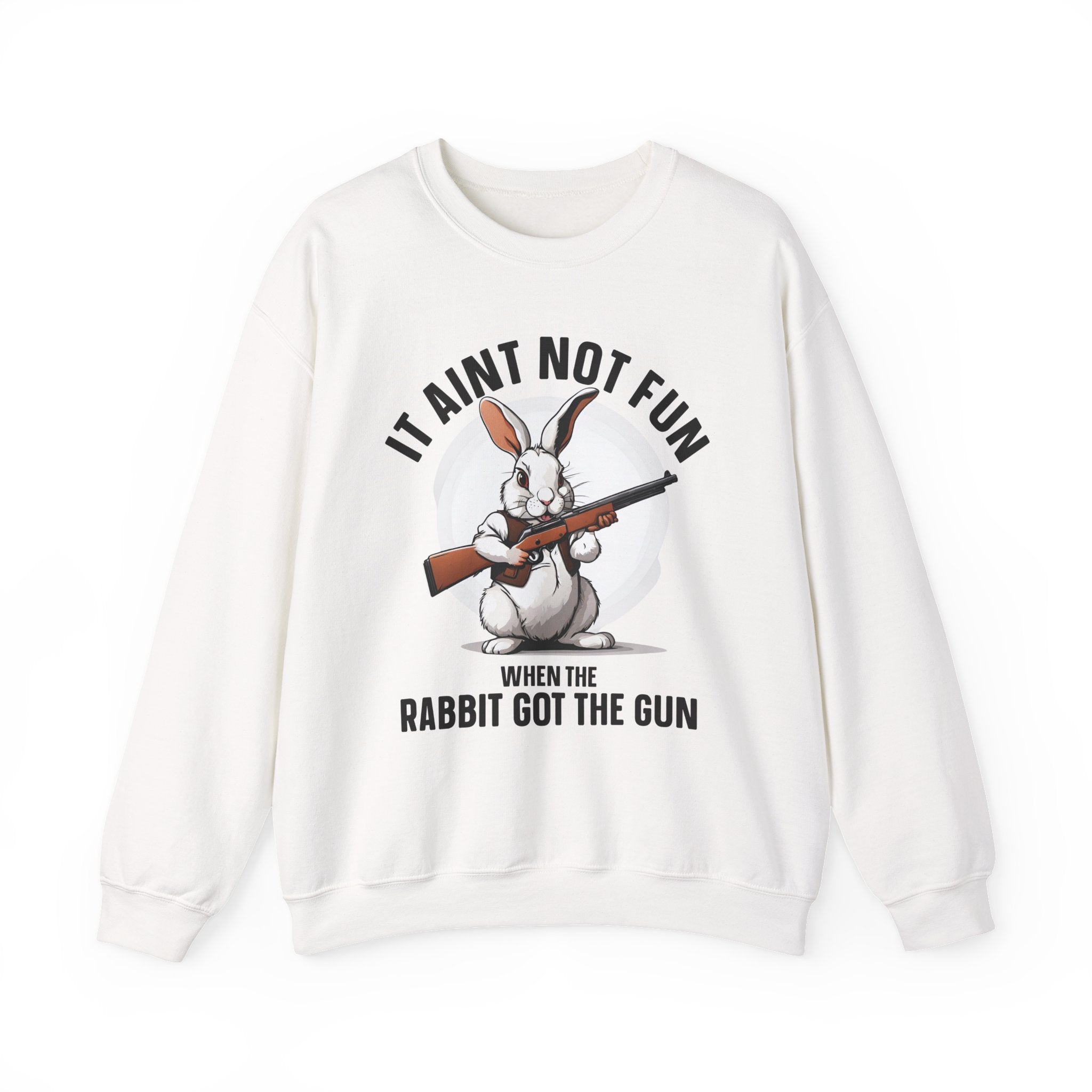 It Aint Not Fun When The Rabbit Got The Gun (Easter) — Sweatshirt