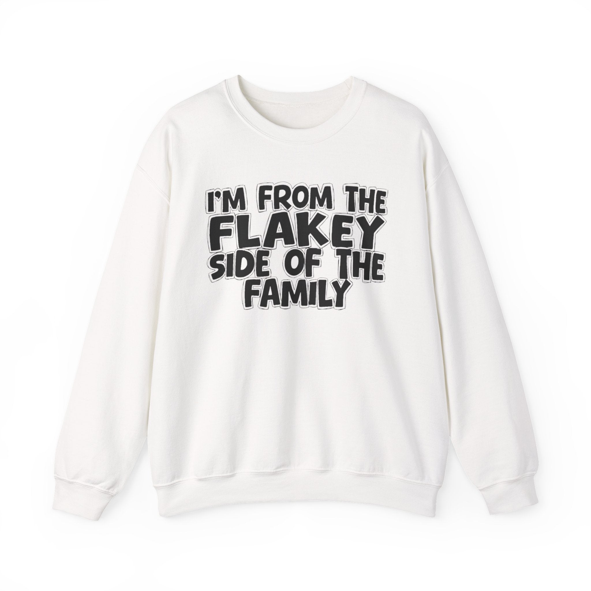 I'm From The Flakey Side Of The Family - Humorous Family Pride Sweatshirt