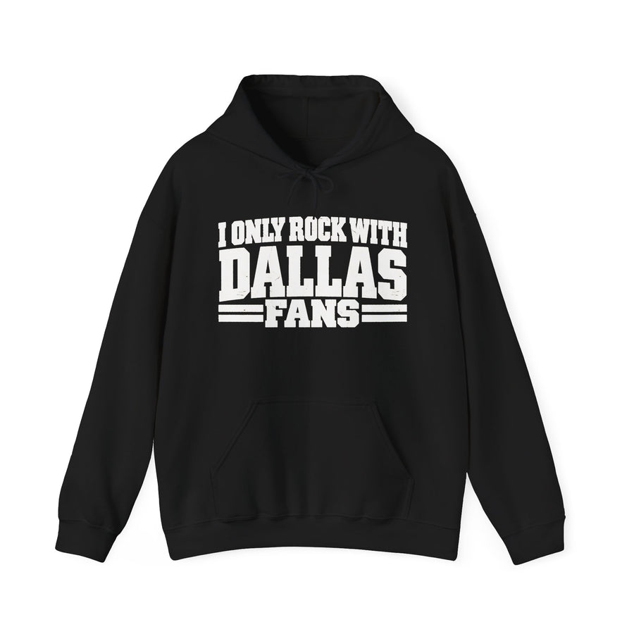 Hoodie with bubble lettering reading I ONLY ROCK WITH DALLAS FANS, front view.