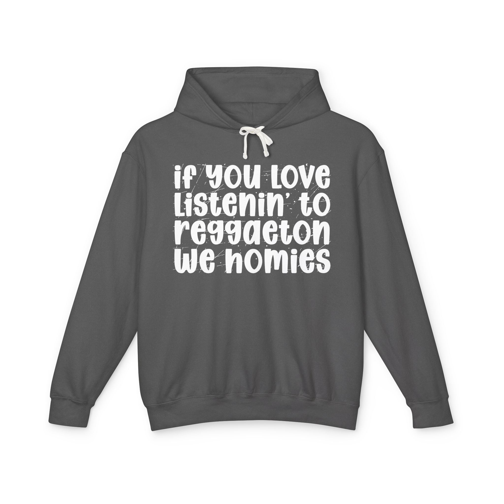 If You Love Listenin' To Reggaeton We Homies - Hip-Hop Lovers Hoodie