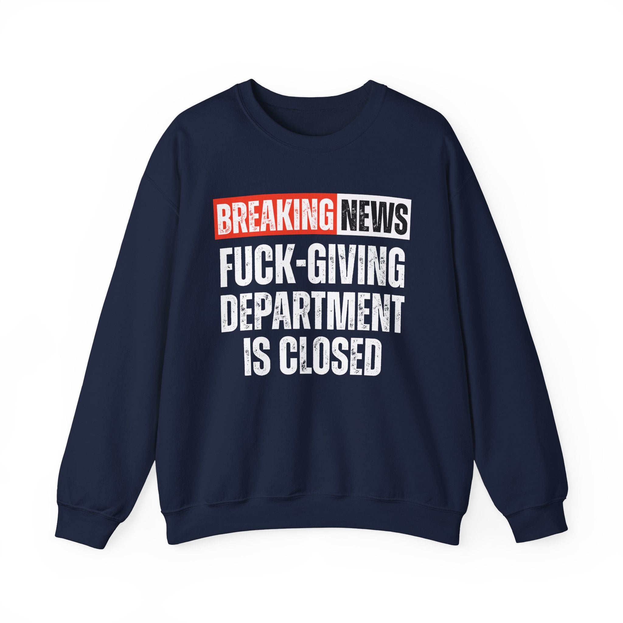 Breaking News: Fuck-Giving Department Is Closed — Funny News Alert Sweatshirt