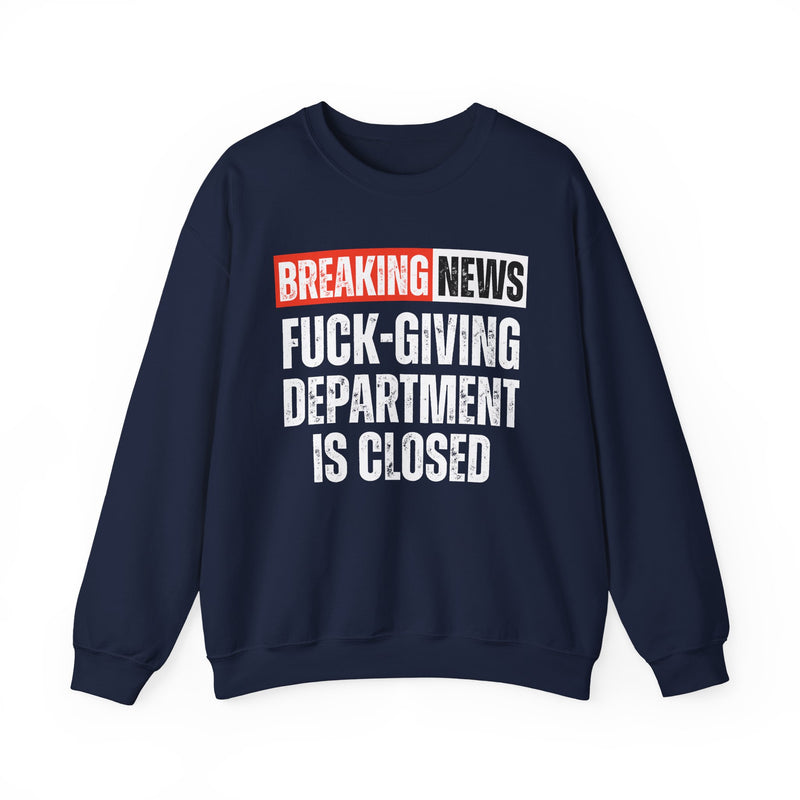 Breaking News: Fuck-Giving Department Is Closed — Funny News Alert Sweatshirt