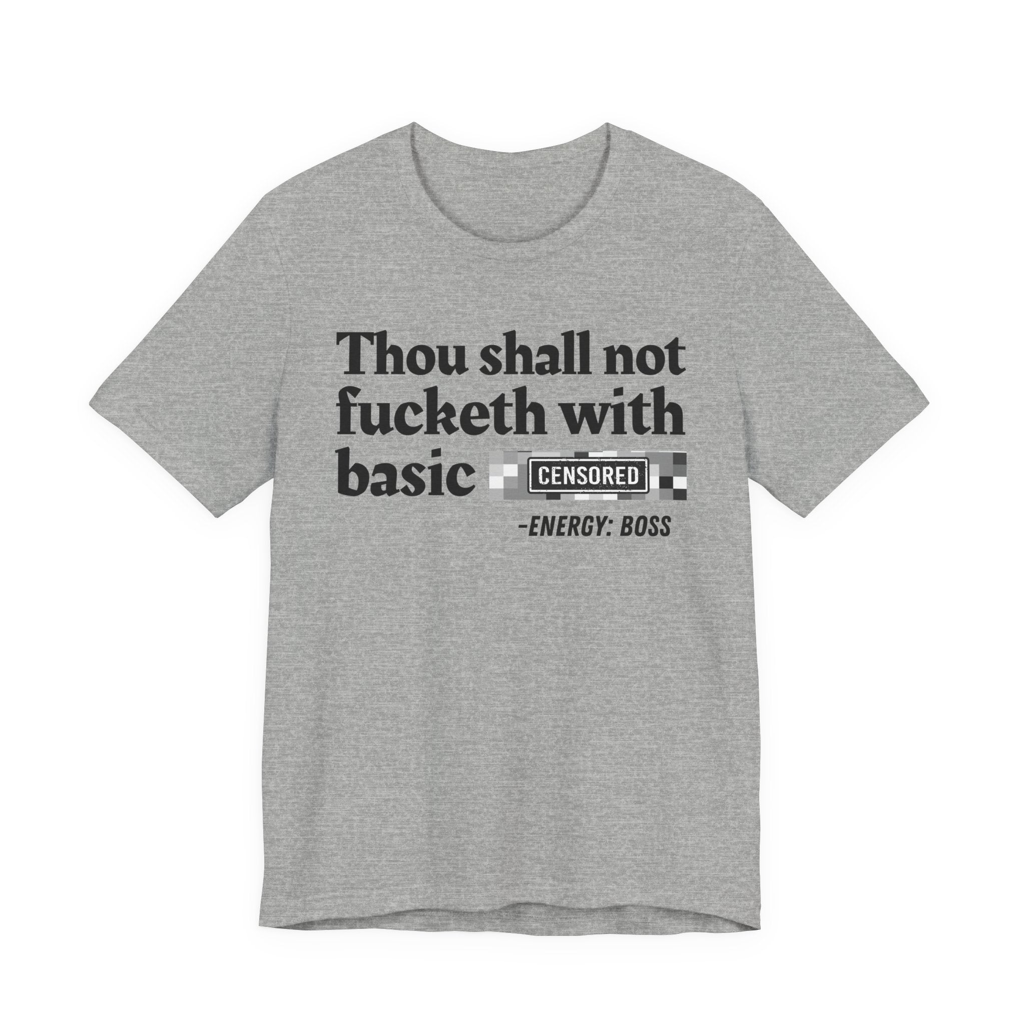 Thou Shall Not Fucketh With Basic Bitches - Tee Shirt