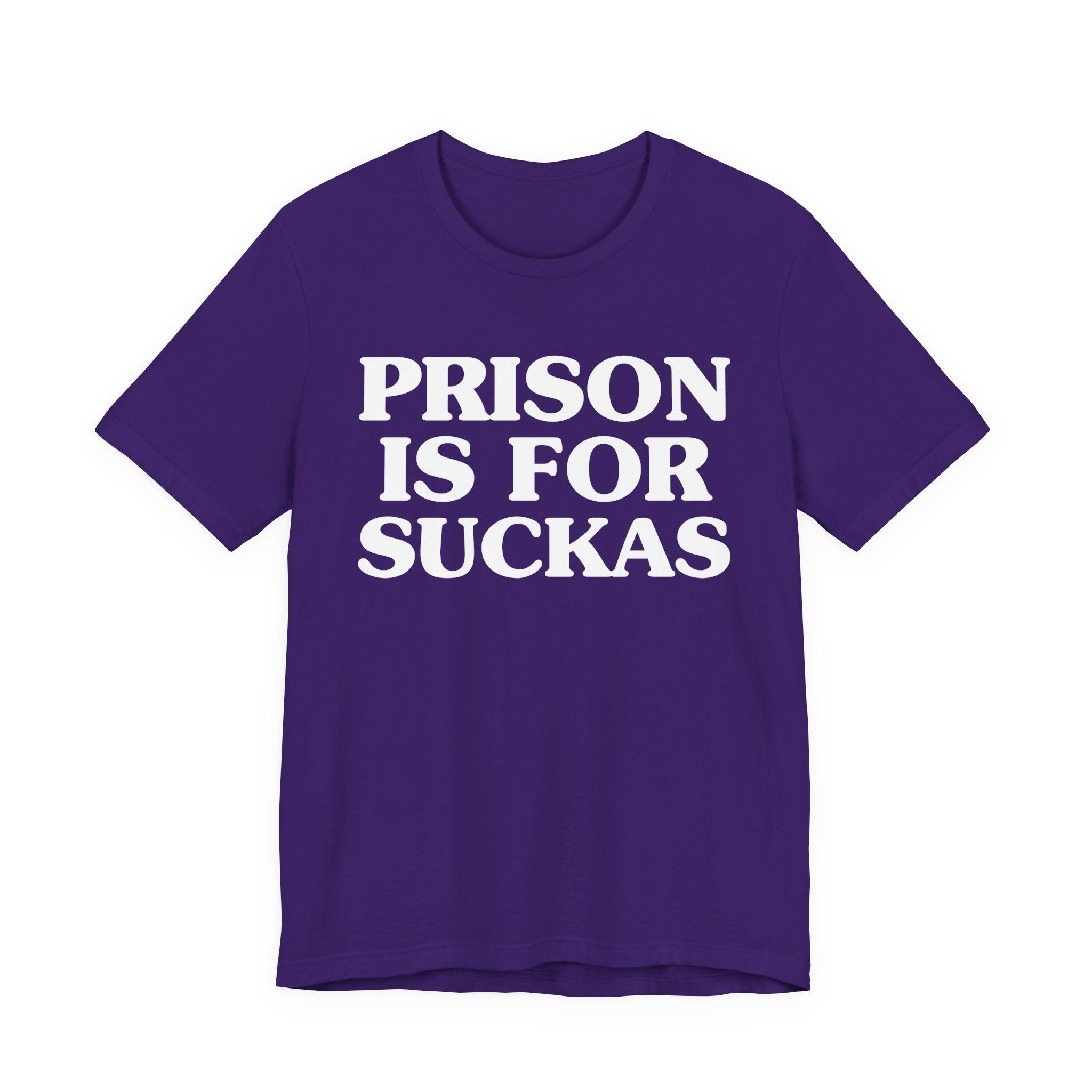 Prison Is For Suckas - Tee Shirt