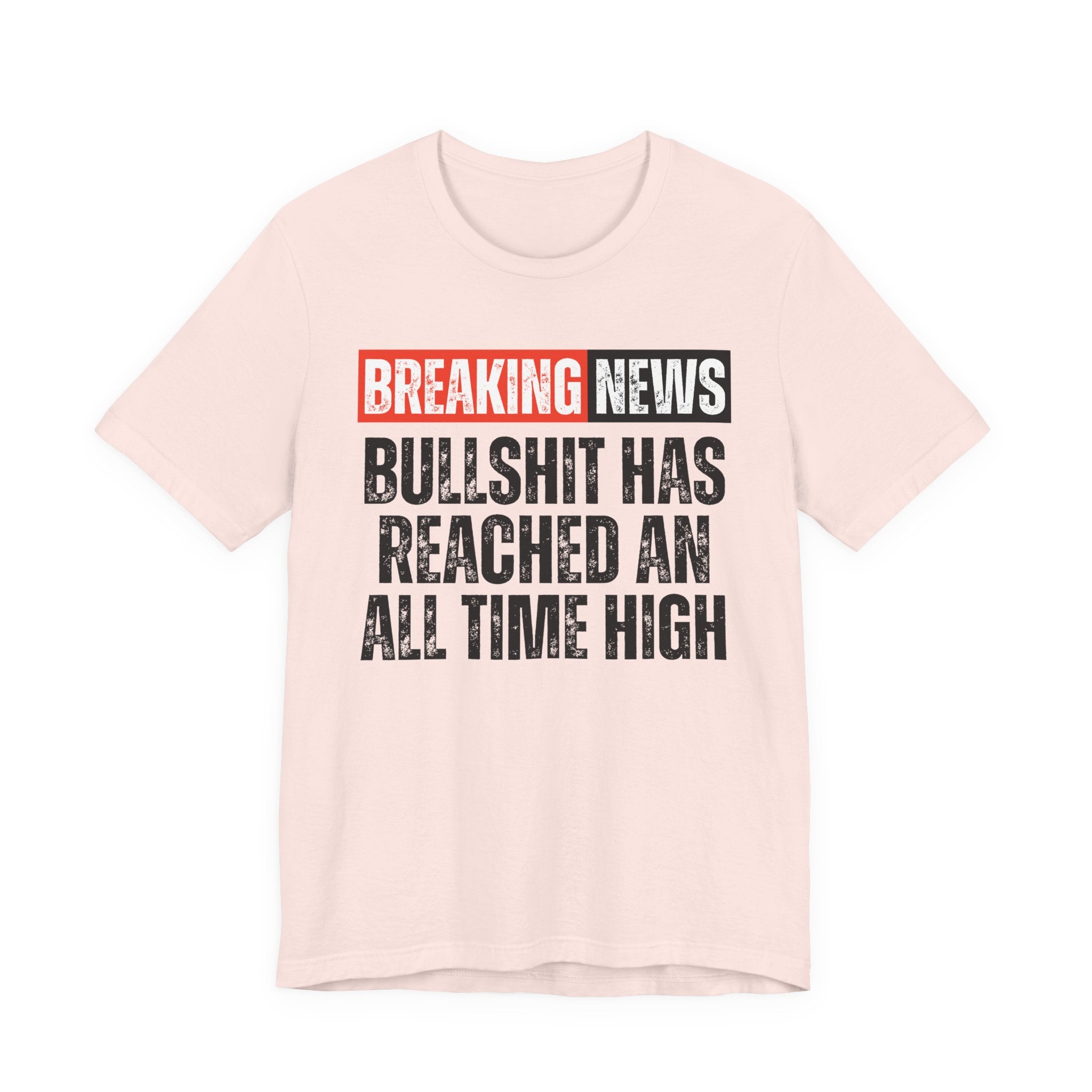 Breaking News: Bullshit Has Reached An All Time High — Funny News Alert T-Shirt