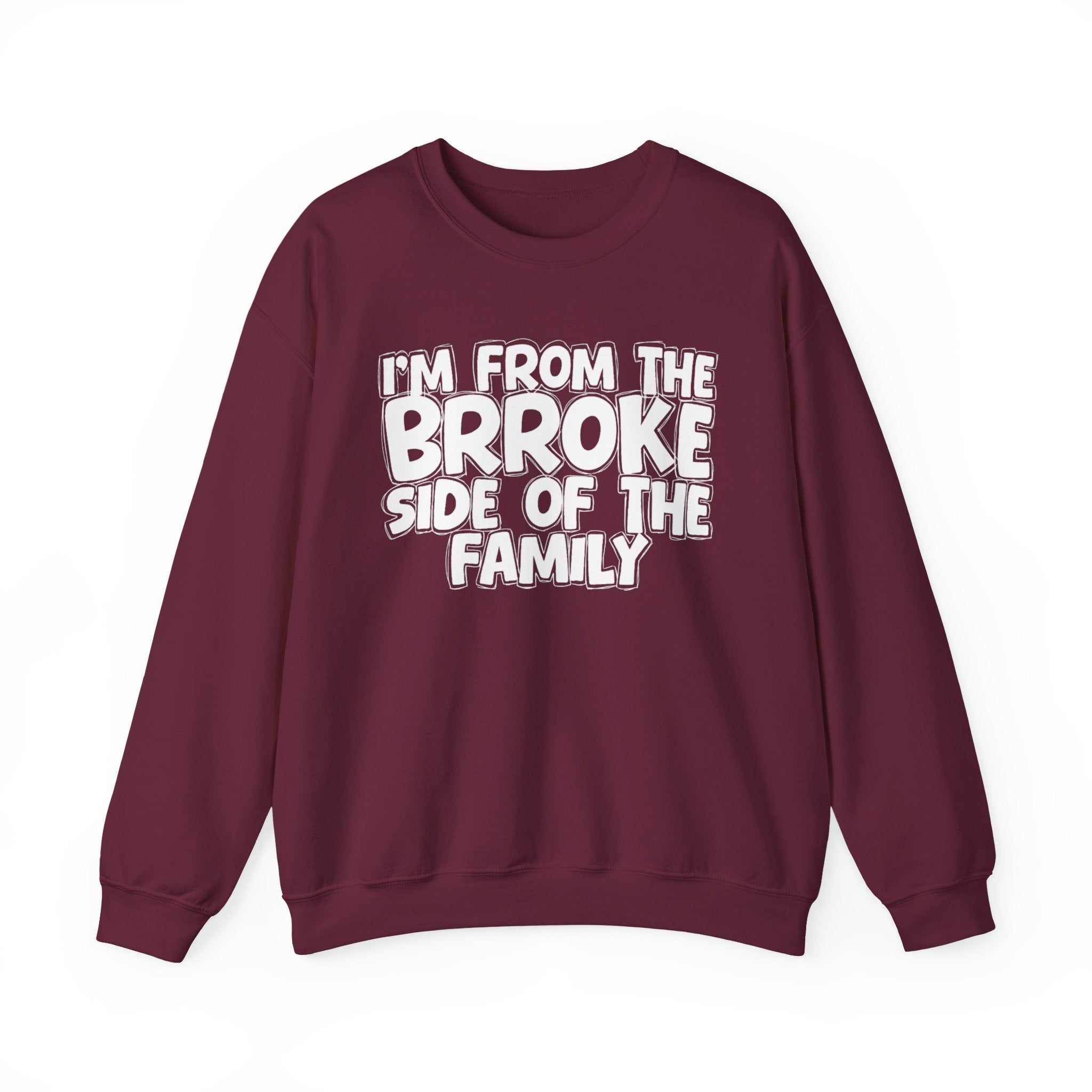 I'm From The Brroke Side Of The Family - Humorous Family Pride Sweatshirt