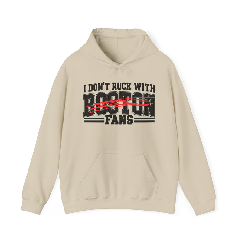I Don't Rock With Boston Fans — Hoodie alternate view 5: I DON'T ROCK WITH BOSTON FANS in bold statement lettering. Street Talk Designs sports statement apparel.