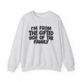 I'm From The Gifted Side Of The Family — Funny Family Gathering Sweatshirt
